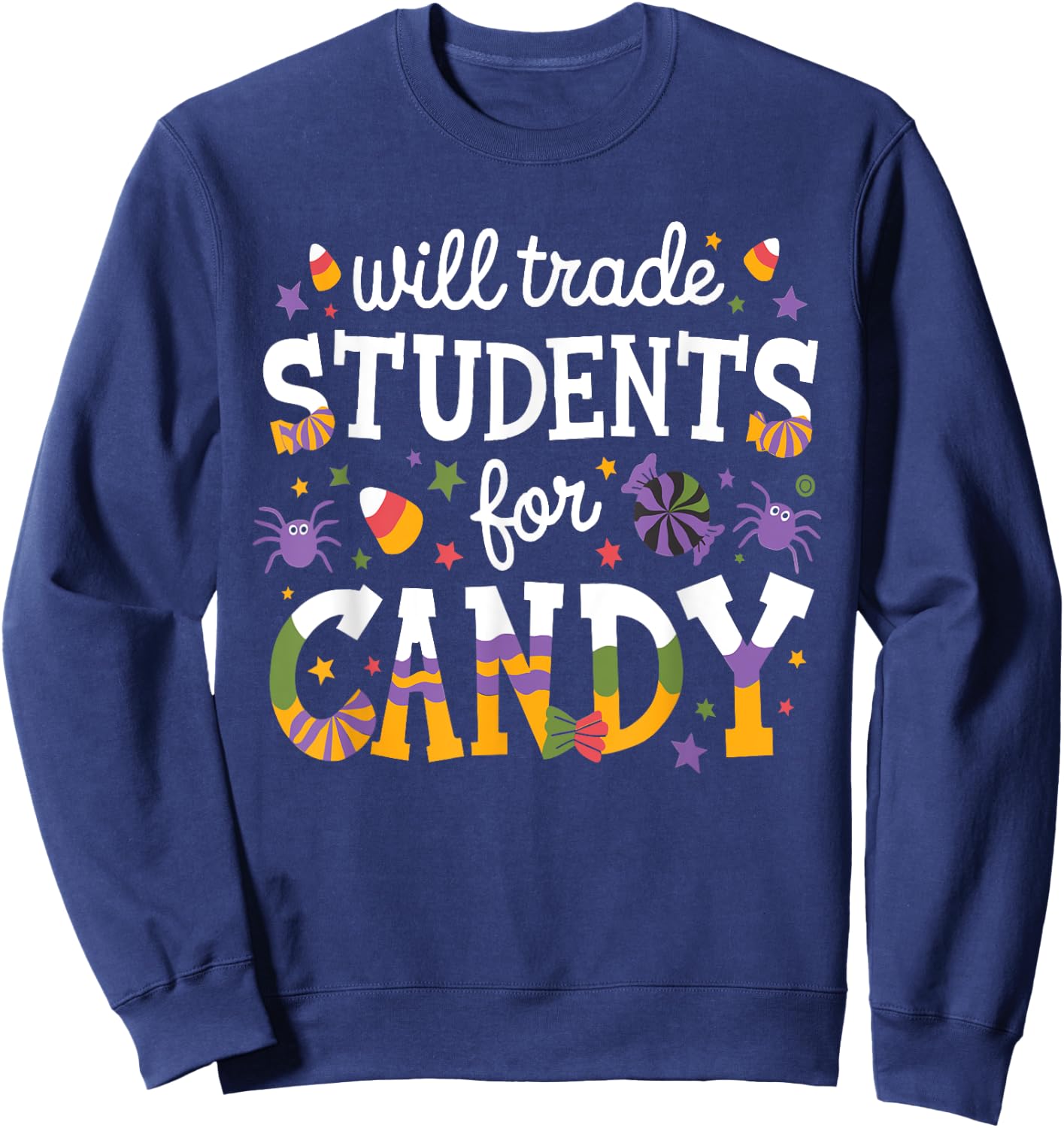 Will Trade Students For Candy Teacher Halloween Costume Sweatshirt - Sweatshirt | Navy