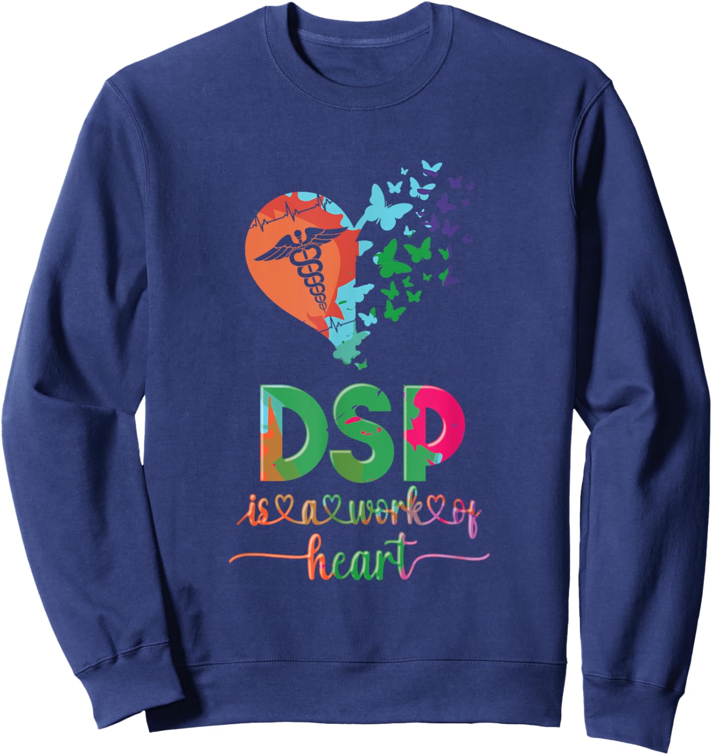 DSP Is A Work Of Heart DSP Life Direct Support Professional Sweatshirt - Sweatshirt | Navy