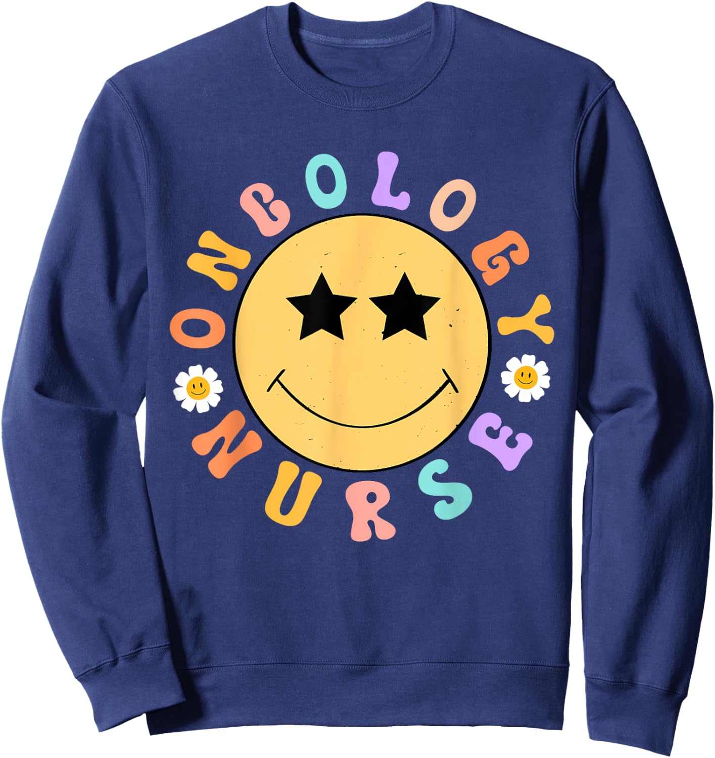 Oncology Nurse OCN Nursing Oncologist Smile Face Groovy Sweatshirt - Sweatshirt | Navy