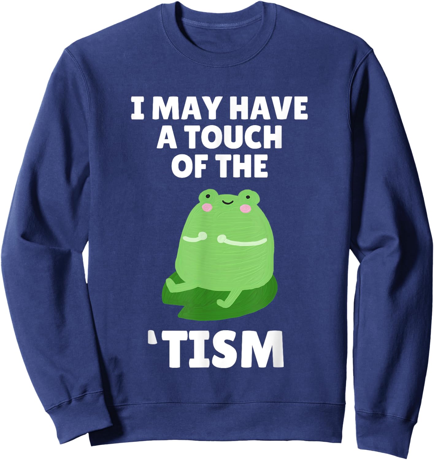 Cute Frog Toad Touch Of The Tism Autism Awareness Sweatshirt - Sweatshirt | Navy