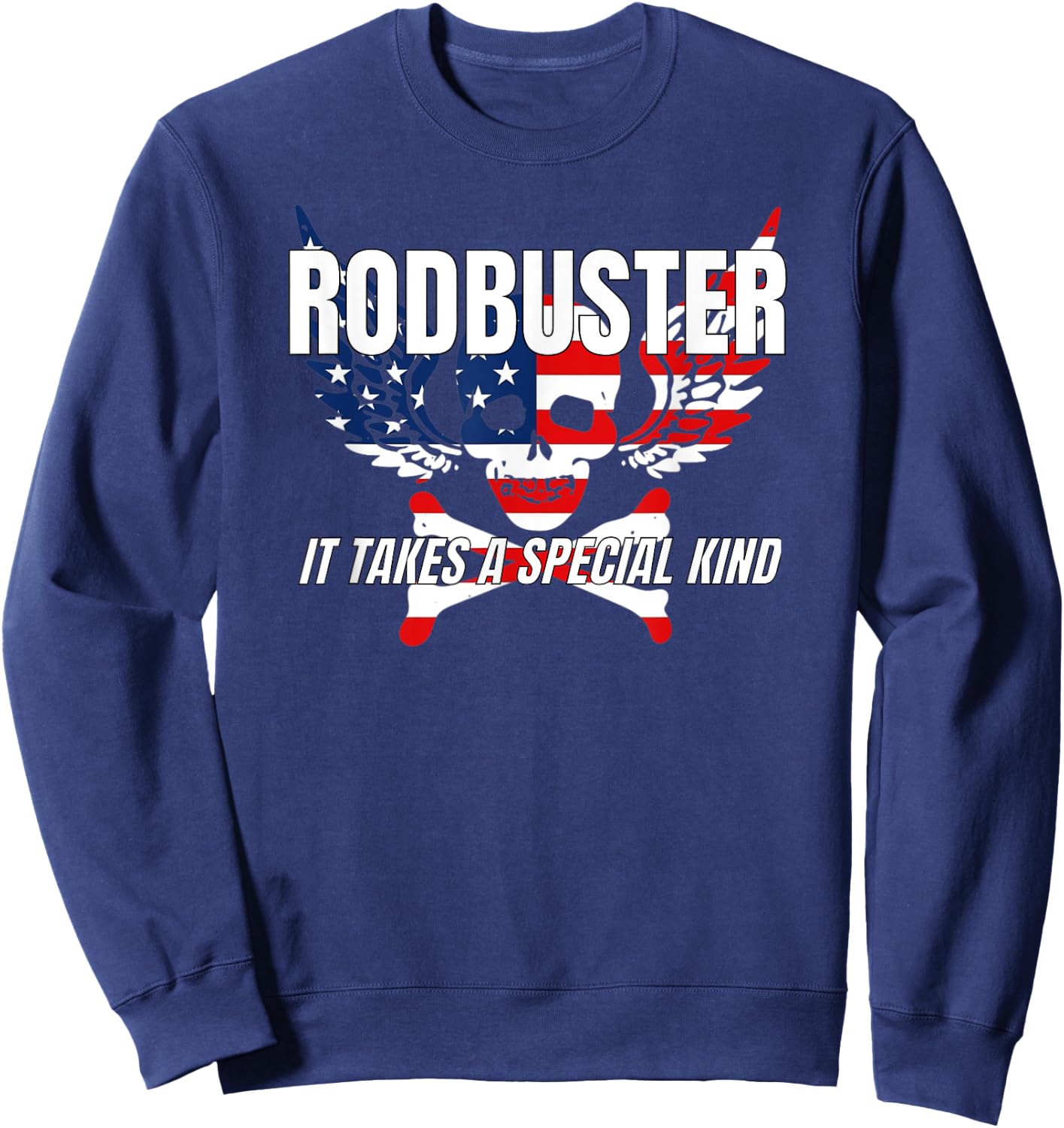 Rodbuster It Takes a Special Kind Rodbuster Sweatshirt - Sweatshirt | Navy