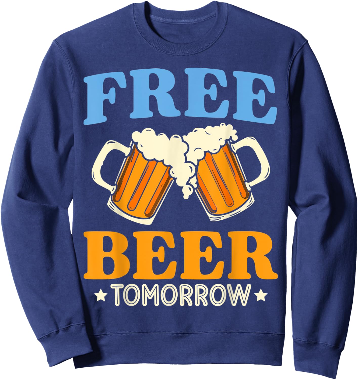 Free Beer Tomorrow Funny Sign Bar Style Drinking Sweatshirt - Sweatshirt | Navy