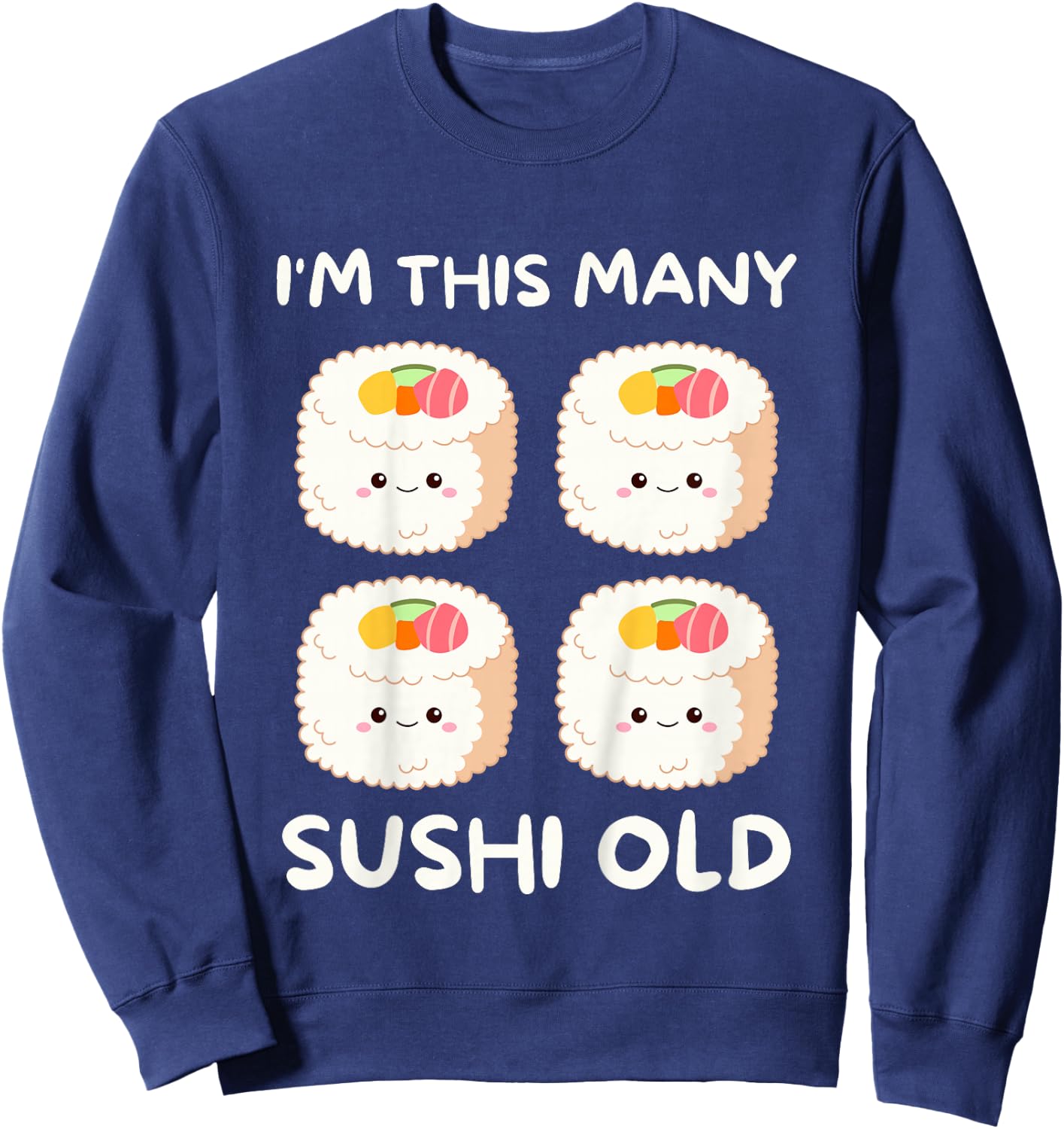 I'm This Many Sushi Old, Kawaii Sashimi 4th Birthday 4 Years Sweatshirt - Sweatshirt | Navy