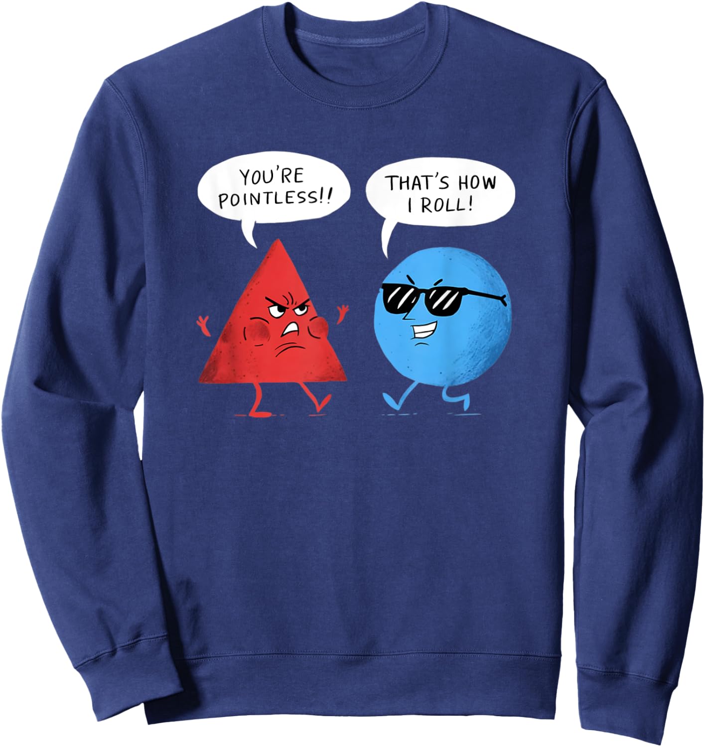 You're Pointless That is How I Roll Funny Sweatshirt - Sweatshirt | Navy