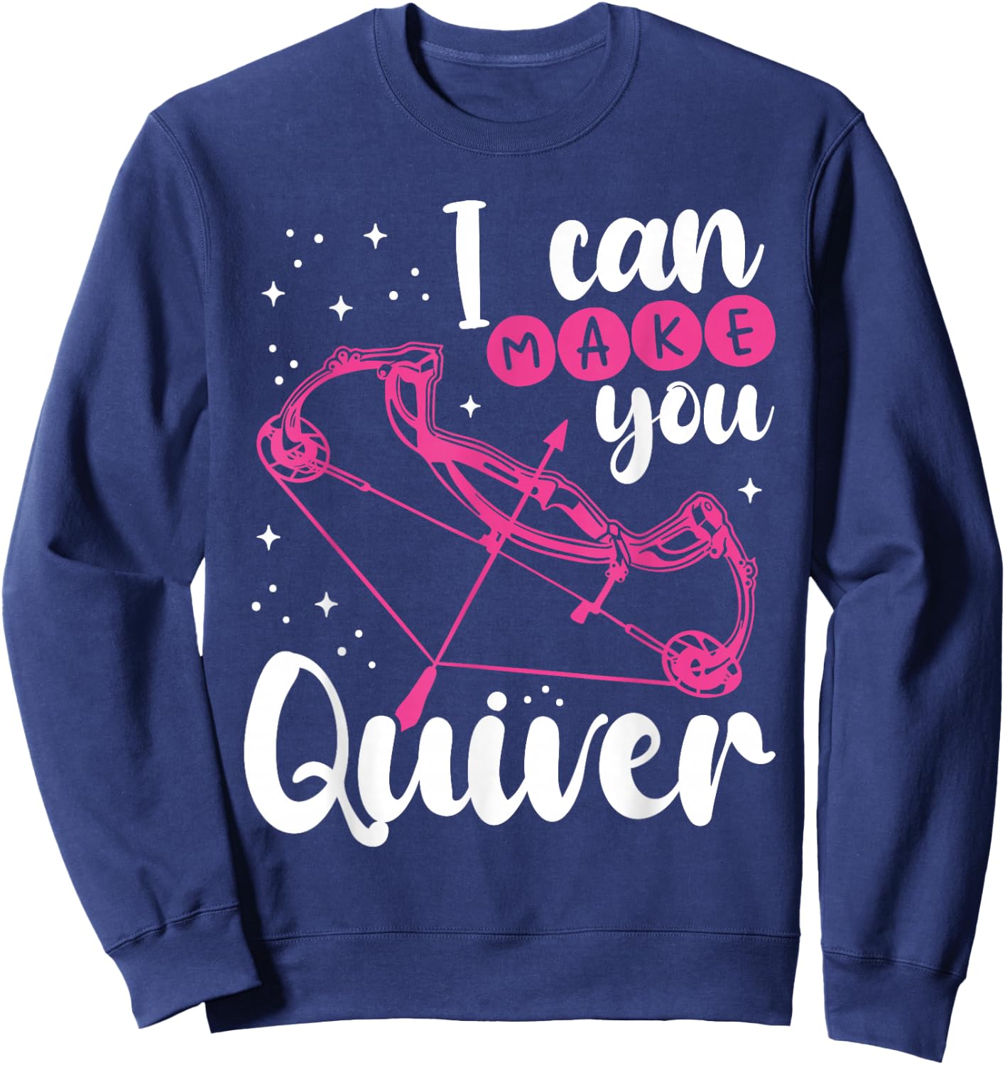 Funny Archery Gift I Can Make You Quiver - Compound Bow Hunt Sweatshirt - Sweatshirt | Navy