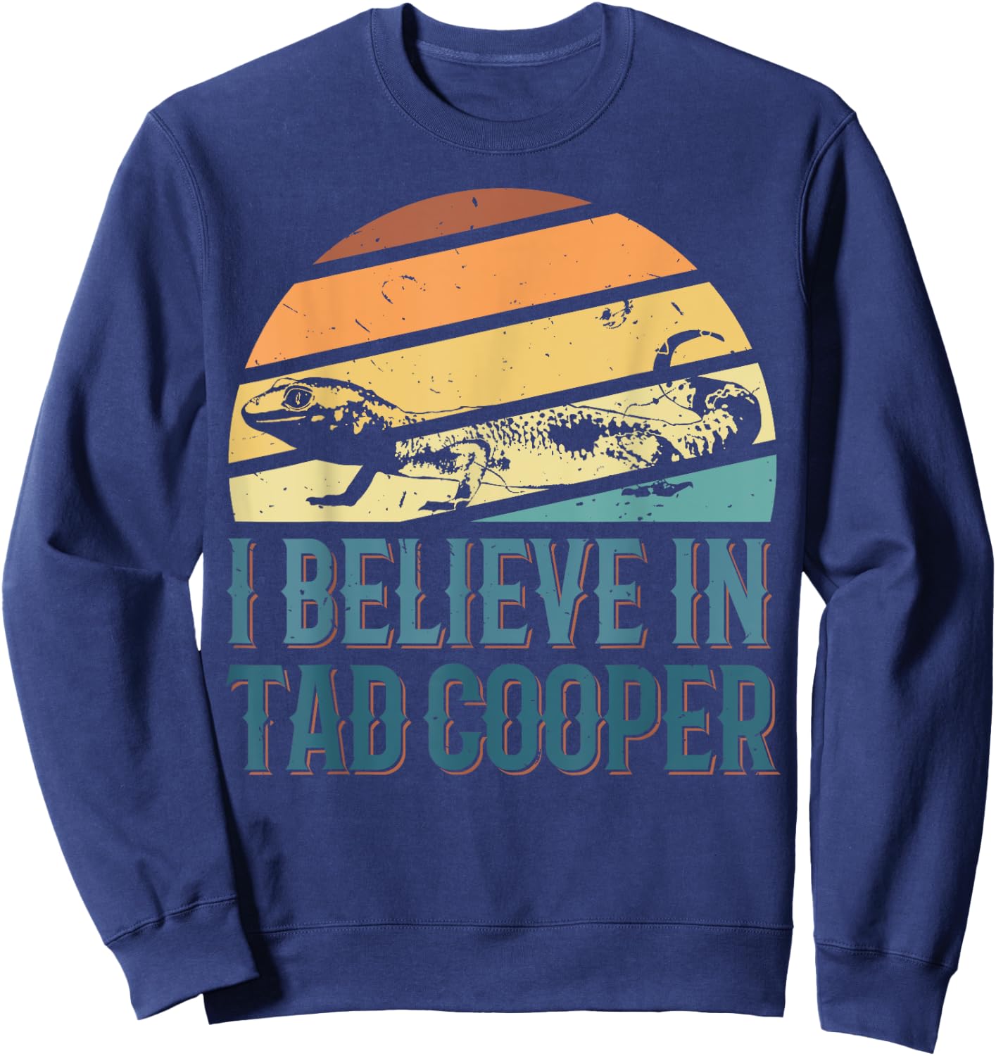 I Believe In Tad Cooper Tad Cooper Fan Sweatshirt - Sweatshirt | Navy