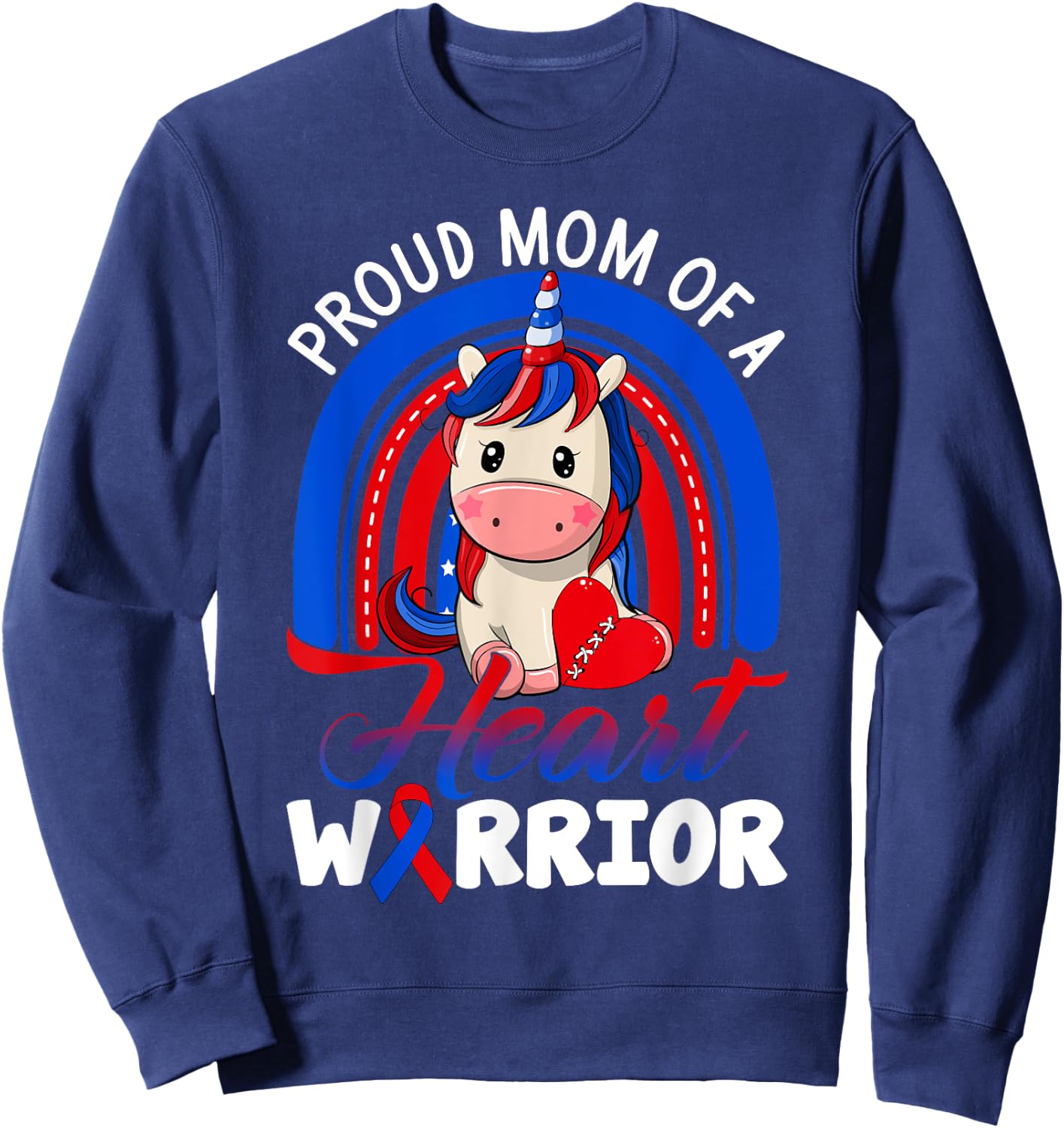 Proud Mom Of A Heart Warrior CHD Awareness Unicorn Rainbow Sweatshirt - Sweatshirt | Navy