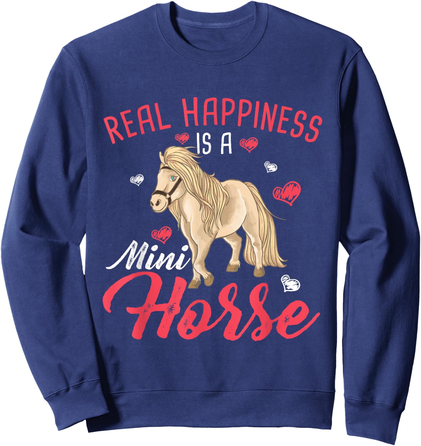 Real Happiness Is A Mini Horse Lover Equestrian Rider Sweatshirt - Sweatshirt | Navy