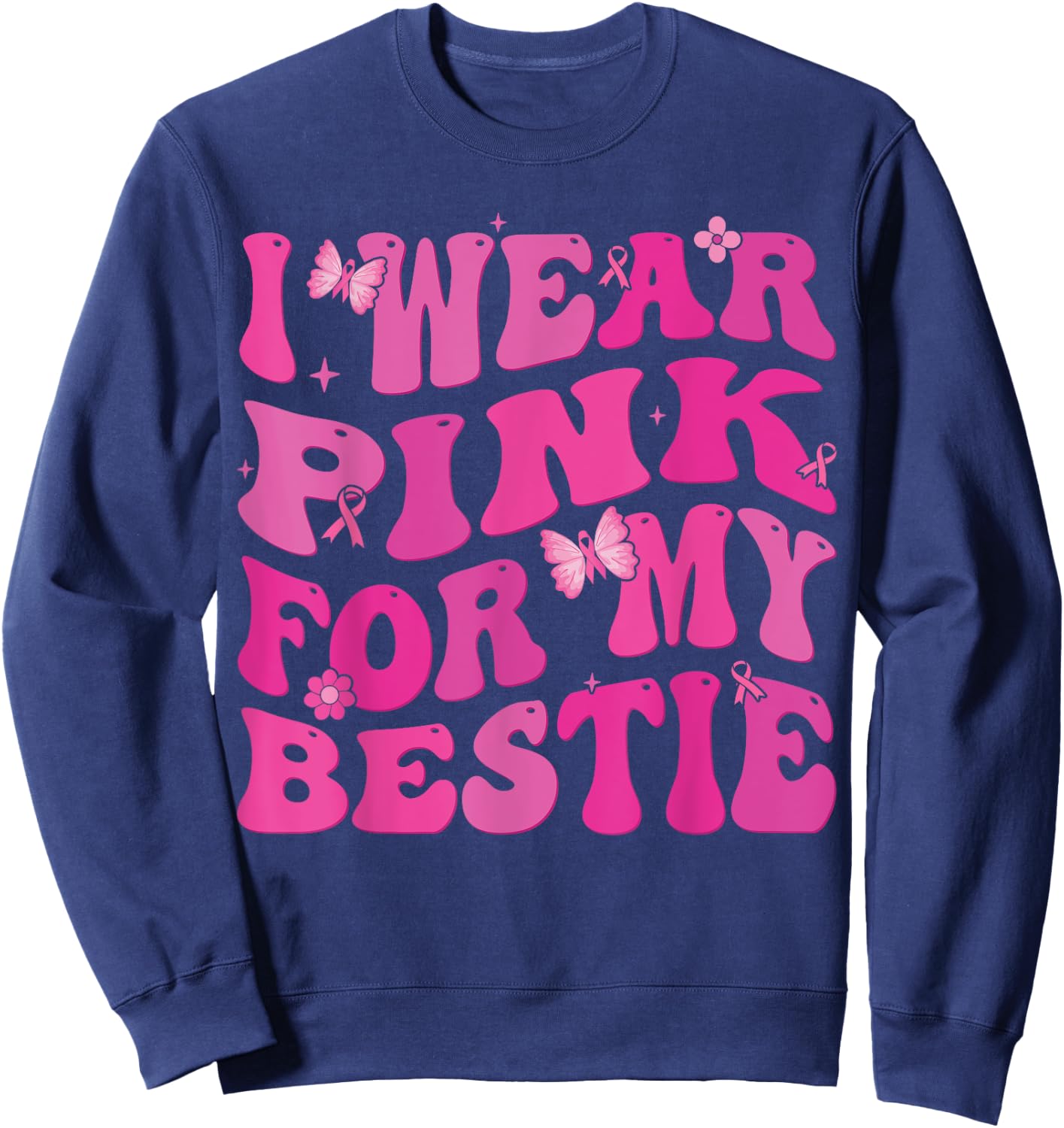 I Wear Pink Ribbon For my Bestie Breast Cancer Awareness Sweatshirt - Sweatshirt | Navy