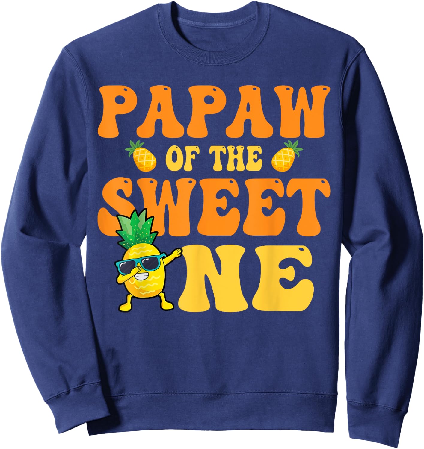 Papaw of the Sweet one 1st Bday Girl Pineapple Matchy Family Sweatshirt - Sweatshirt | Navy