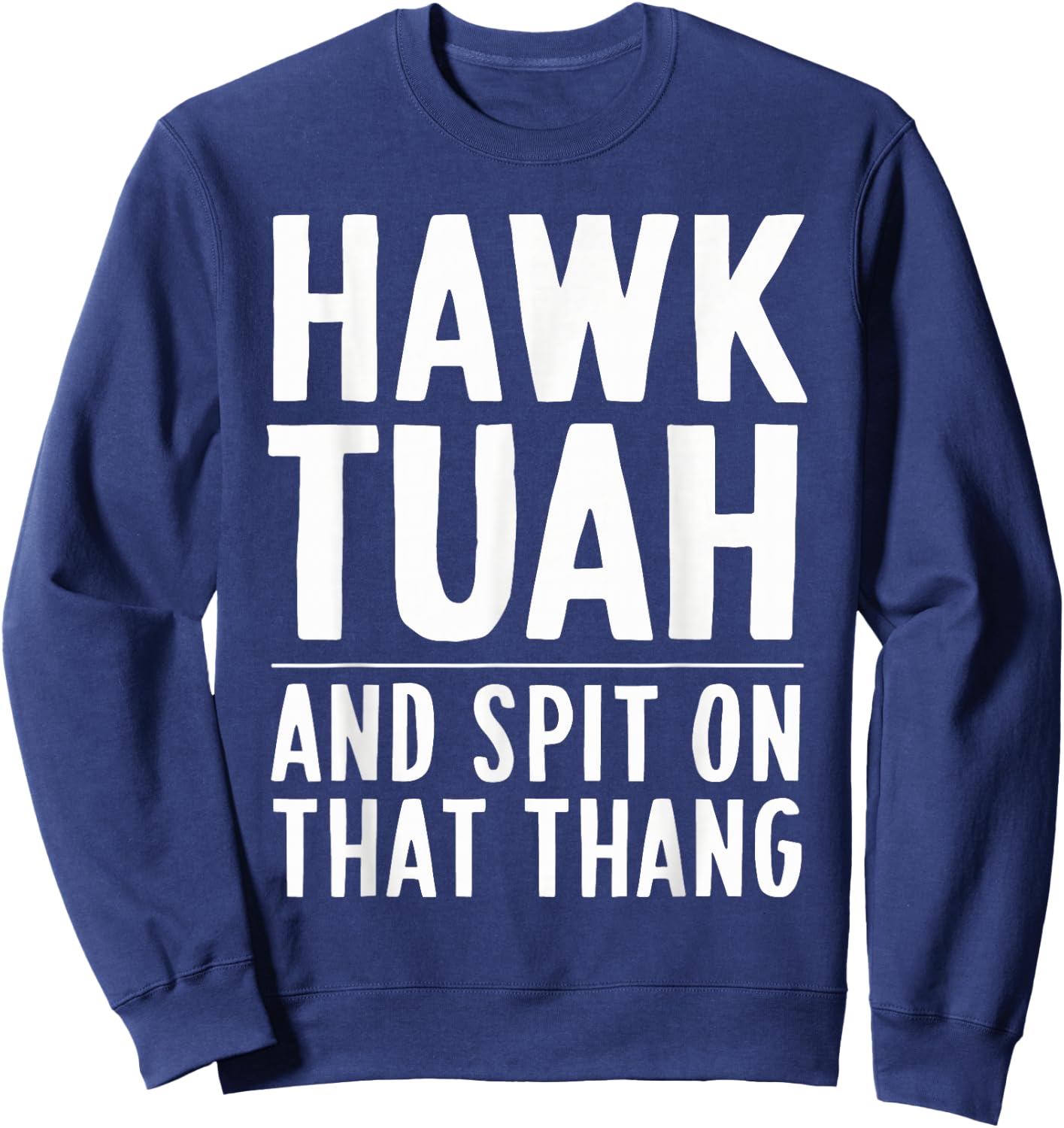Hawk Tuah White Trash Party Attire Hillbilly Costume Sweatshirt - Sweatshirt | Navy