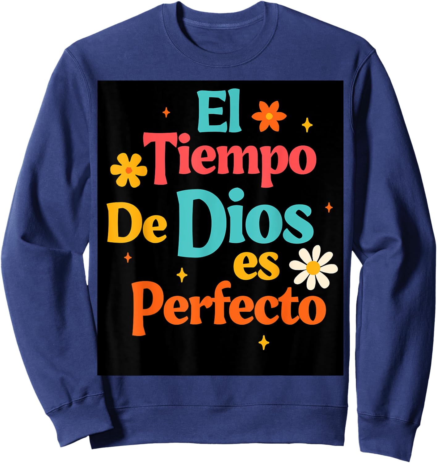 Spanish Jesus God Lover Faith El Tiempo De Dios Es Perfecto Sweatshirt - Sweatshirt | Navy