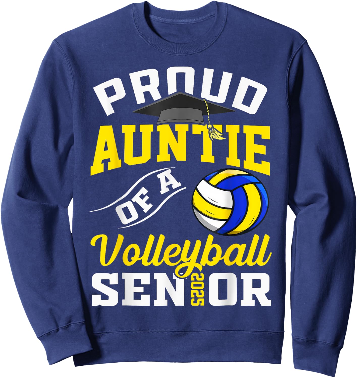 Proud Auntie Of A Volleyball Senior 2025 Graduation Sweatshirt - Sweatshirt | Navy
