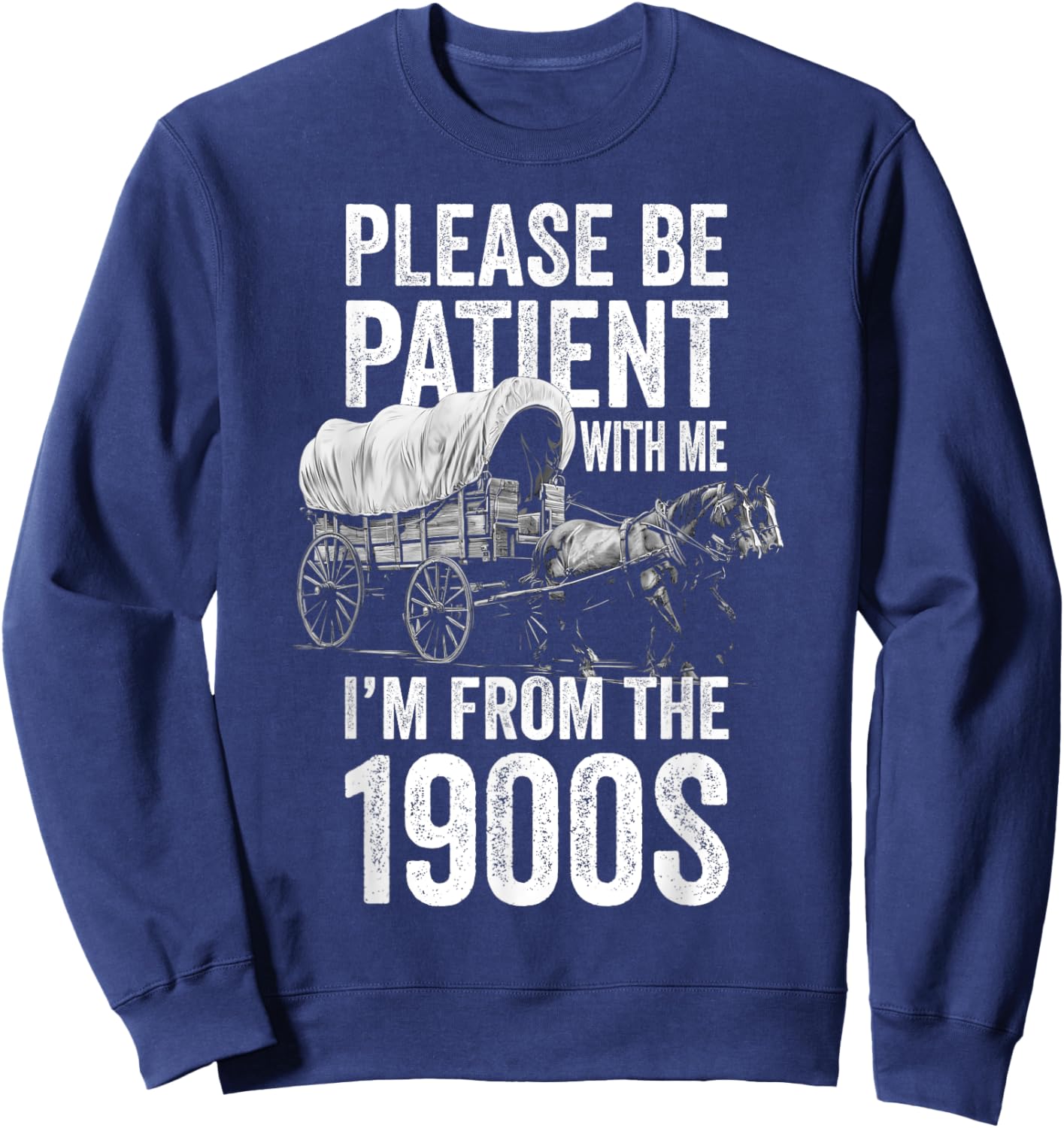 Please Be Patient With Me I'm From The 1900s, Middle Aged Sweatshirt - Sweatshirt | Navy