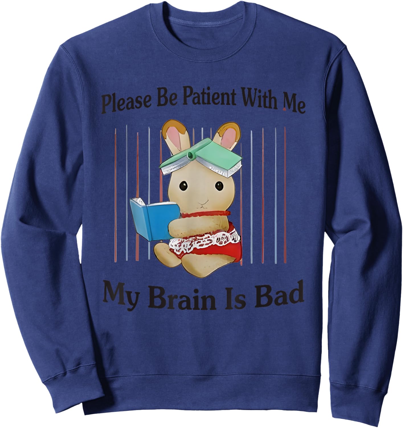 Please Be Patient With Me My Brain Is Bad Sweatshirt - Sweatshirt | Navy