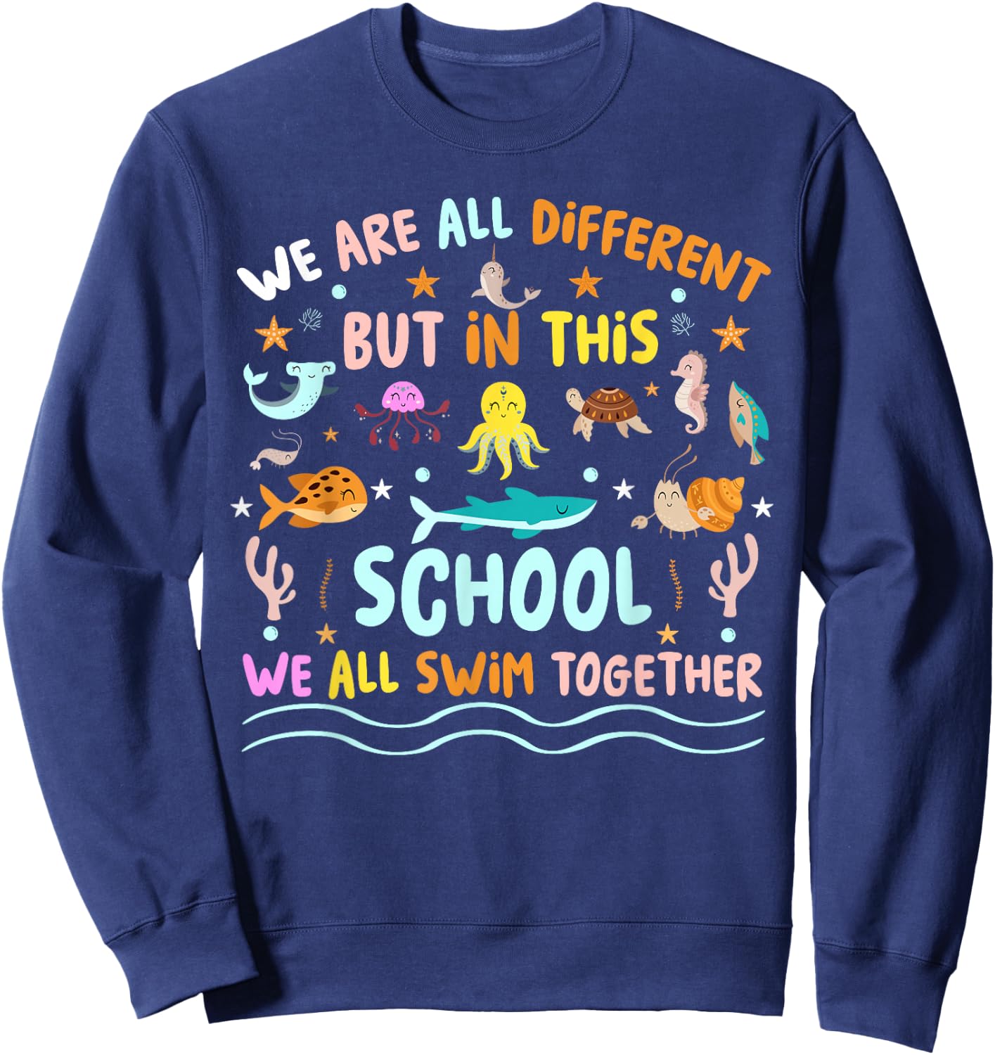 We Are Different But In This School We Swim Together Ocean Sweatshirt - Sweatshirt | Navy