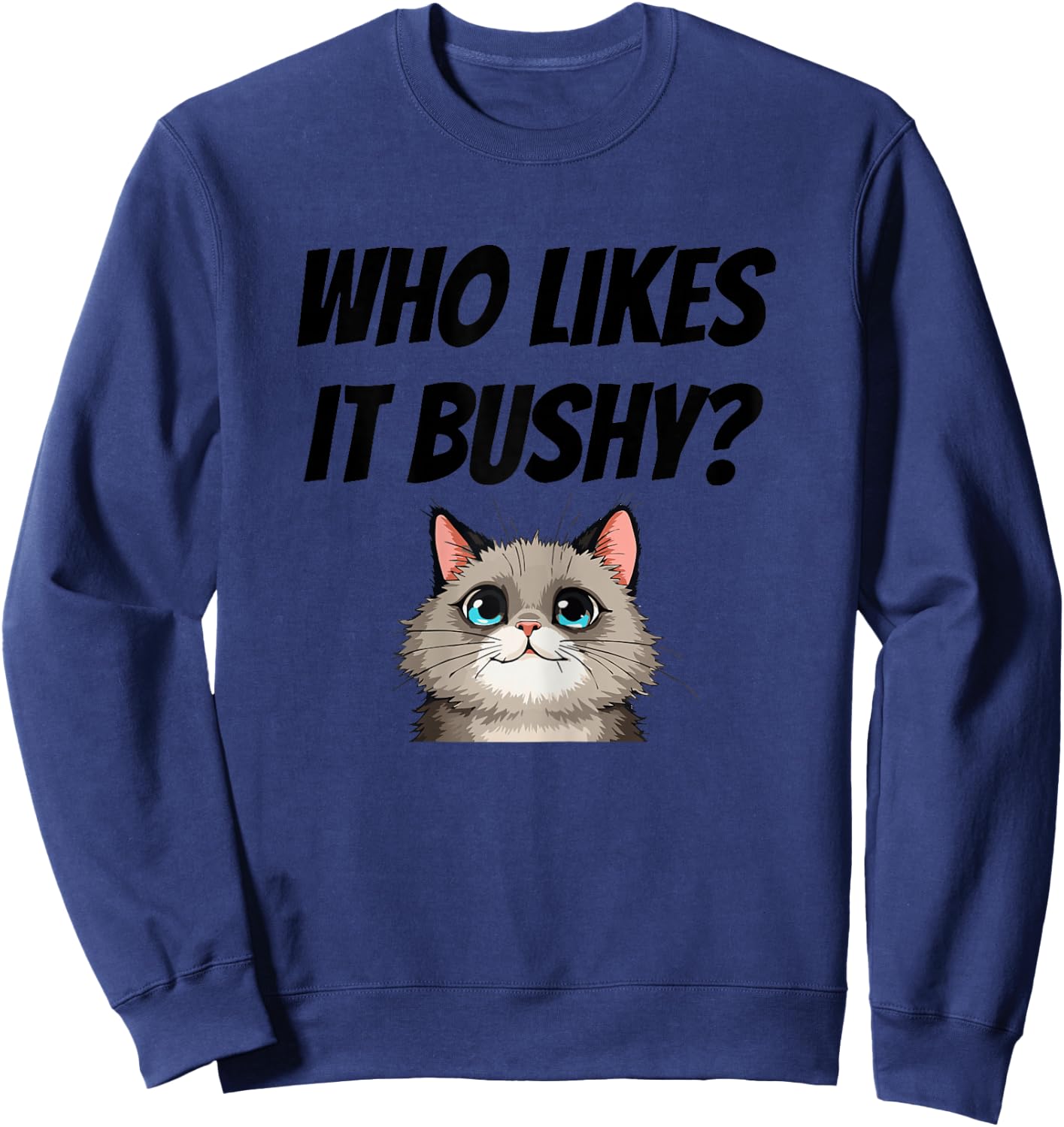 Women Who likes it bushy Inappropriate Adulte Funny Cat Sweatshirt - Sweatshirt | Navy