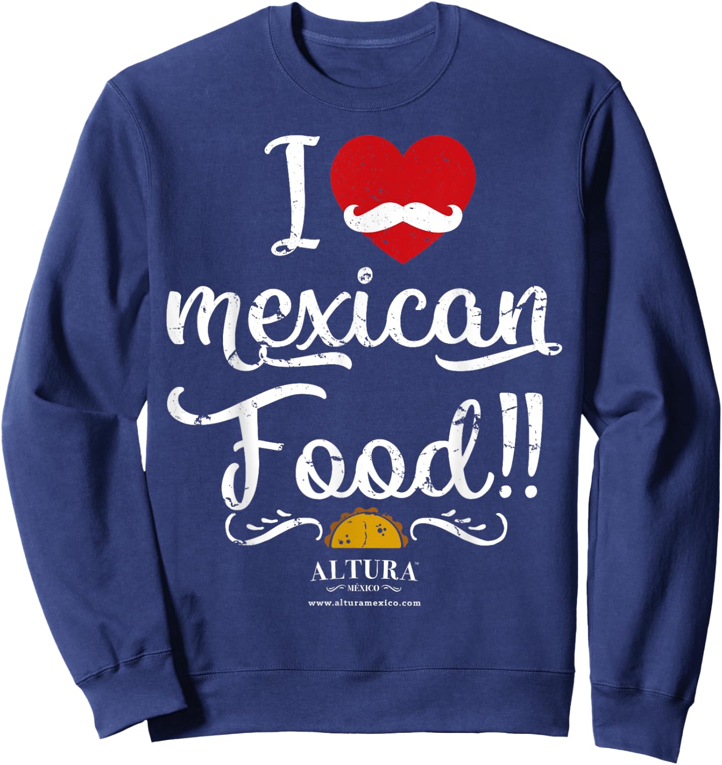 I Love Mexican Food , Funny Cooking Shirt Tacos Sweatshirt - Sweatshirt | Navy