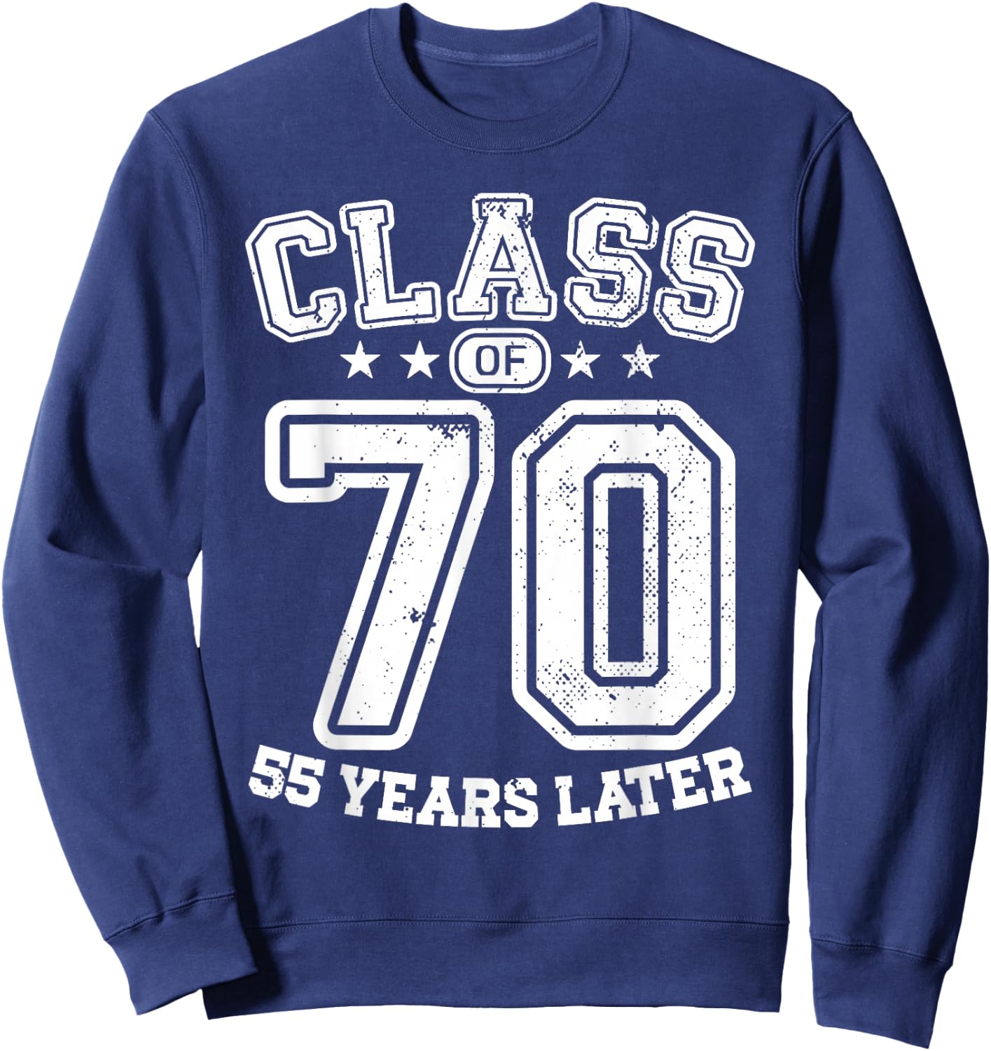 Class 70 55th High School Alumni 55 Yrs 2025 College Reunion Sweatshirt - Sweatshirt | Navy