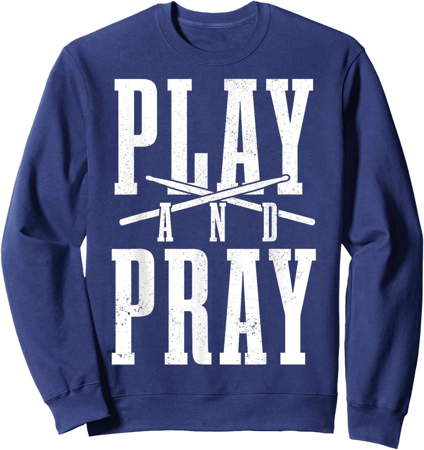 Christian Drummer Play & Pray Drumming Drums Sweatshirt - Sweatshirt | Navy
