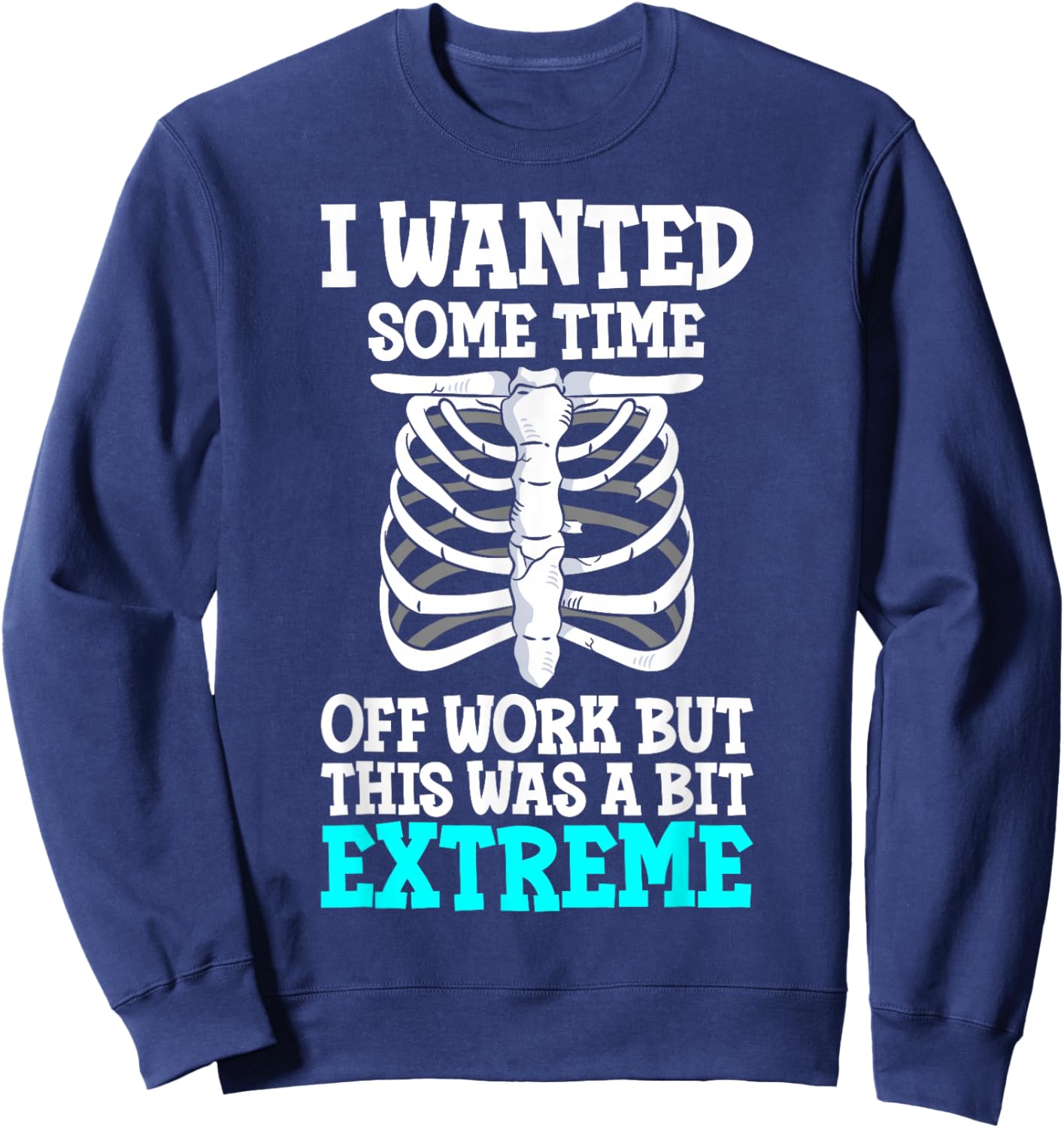 I Wanted Some Time Broken Ribs Survivor Sweatshirt - Sweatshirt | Navy