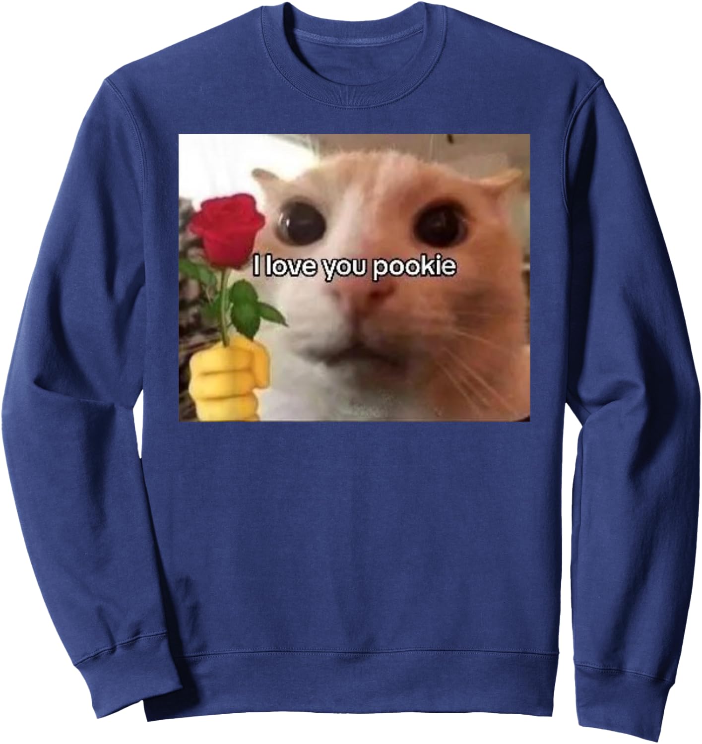 I Love You Pookie Cat Funny Parody Funny Gift Meme Sweatshirt - Sweatshirt | Navy