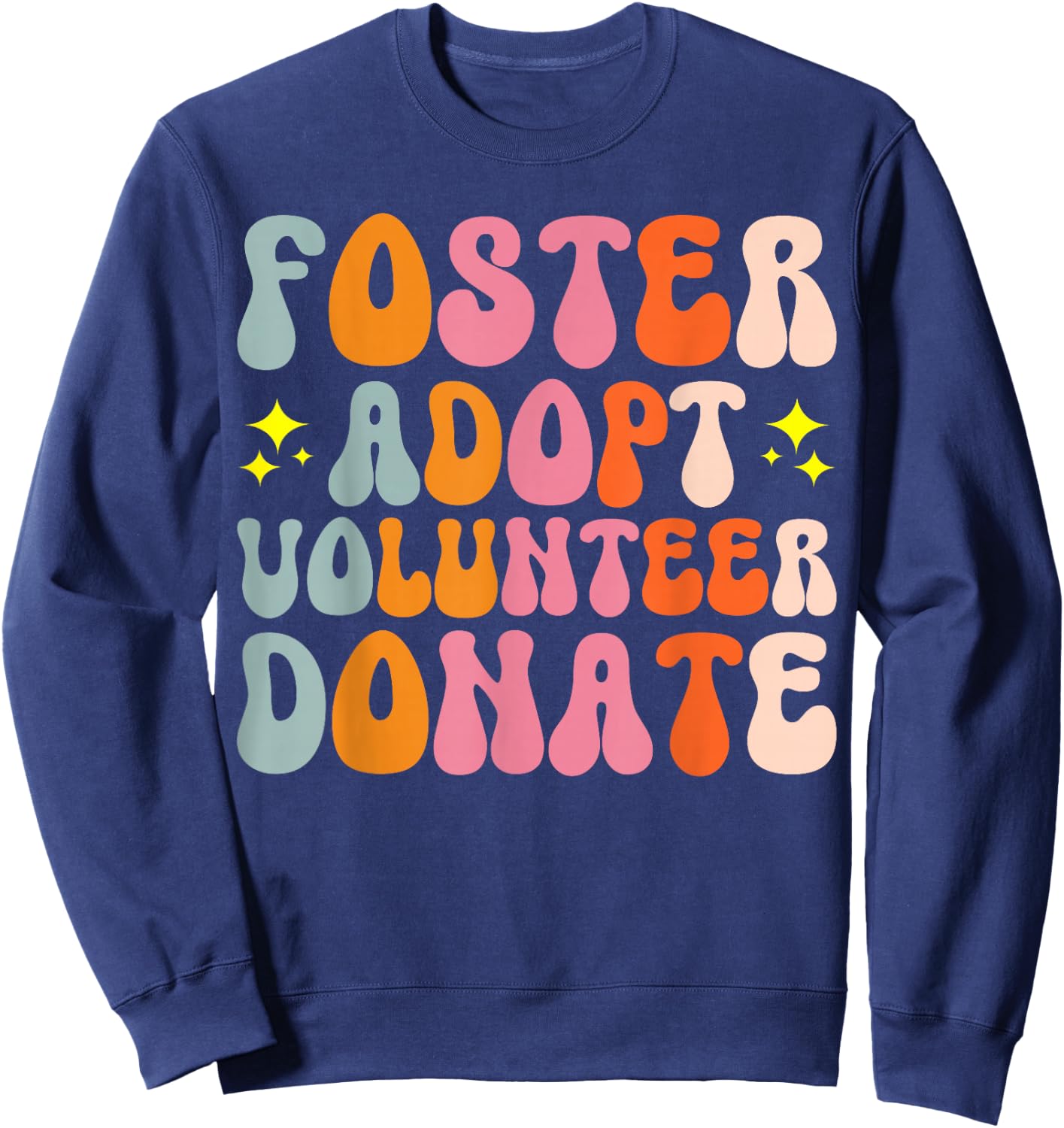 Foster Adopt Volunteer Donate Sweatshirt - Sweatshirt | Navy