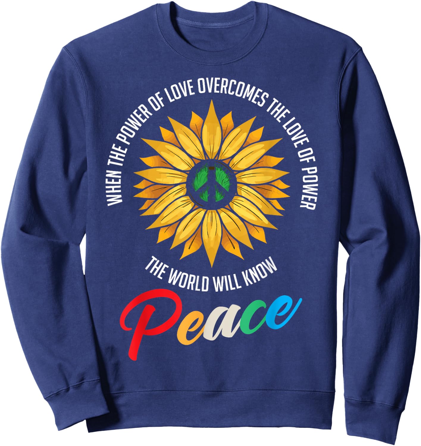 When The Power Of Love Overcomes The Love Of Power Flowers Sweatshirt - Sweatshirt | Navy
