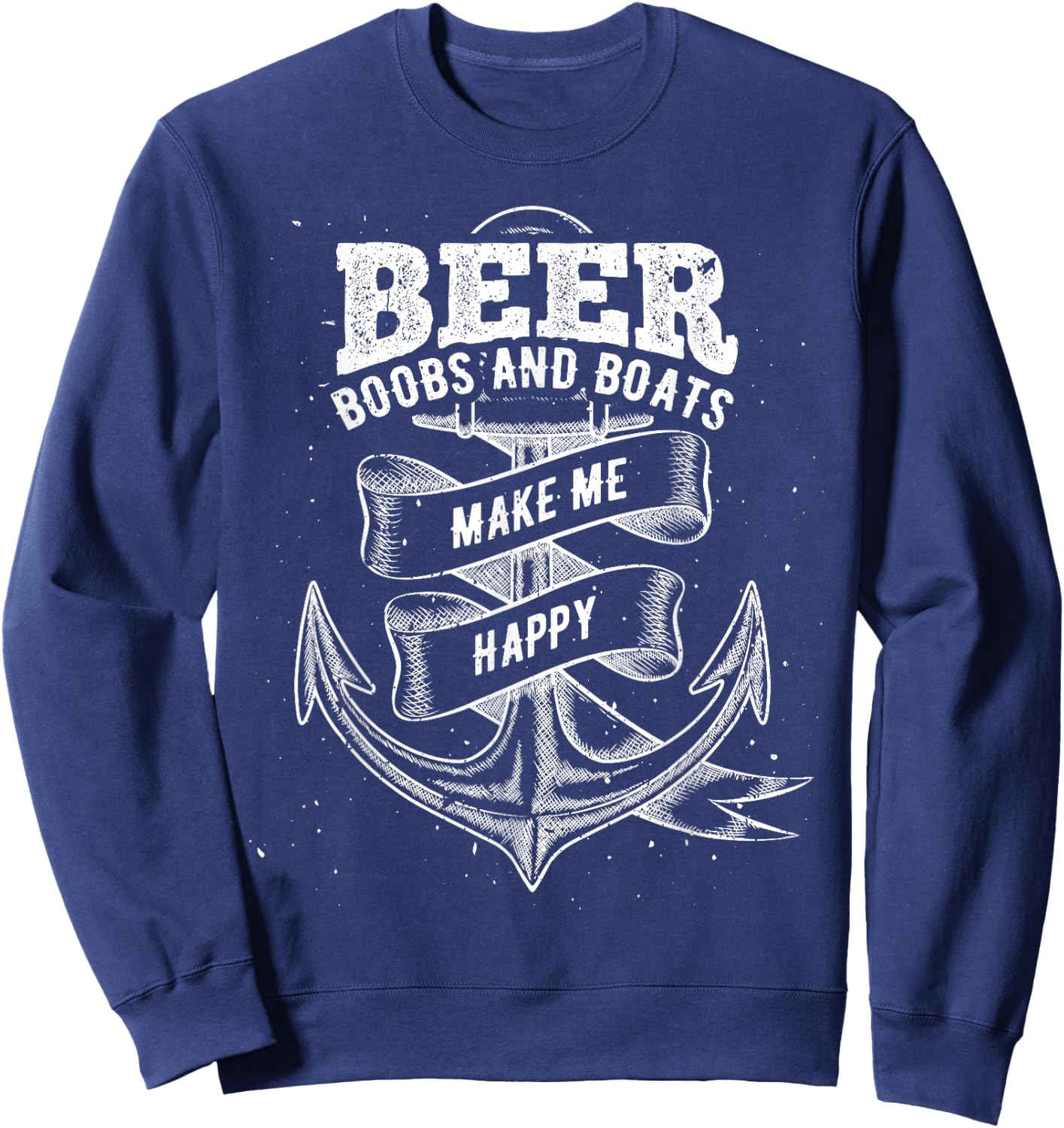 Beer boobs and boats make me happy - boating Sweatshirt - Sweatshirt | Navy