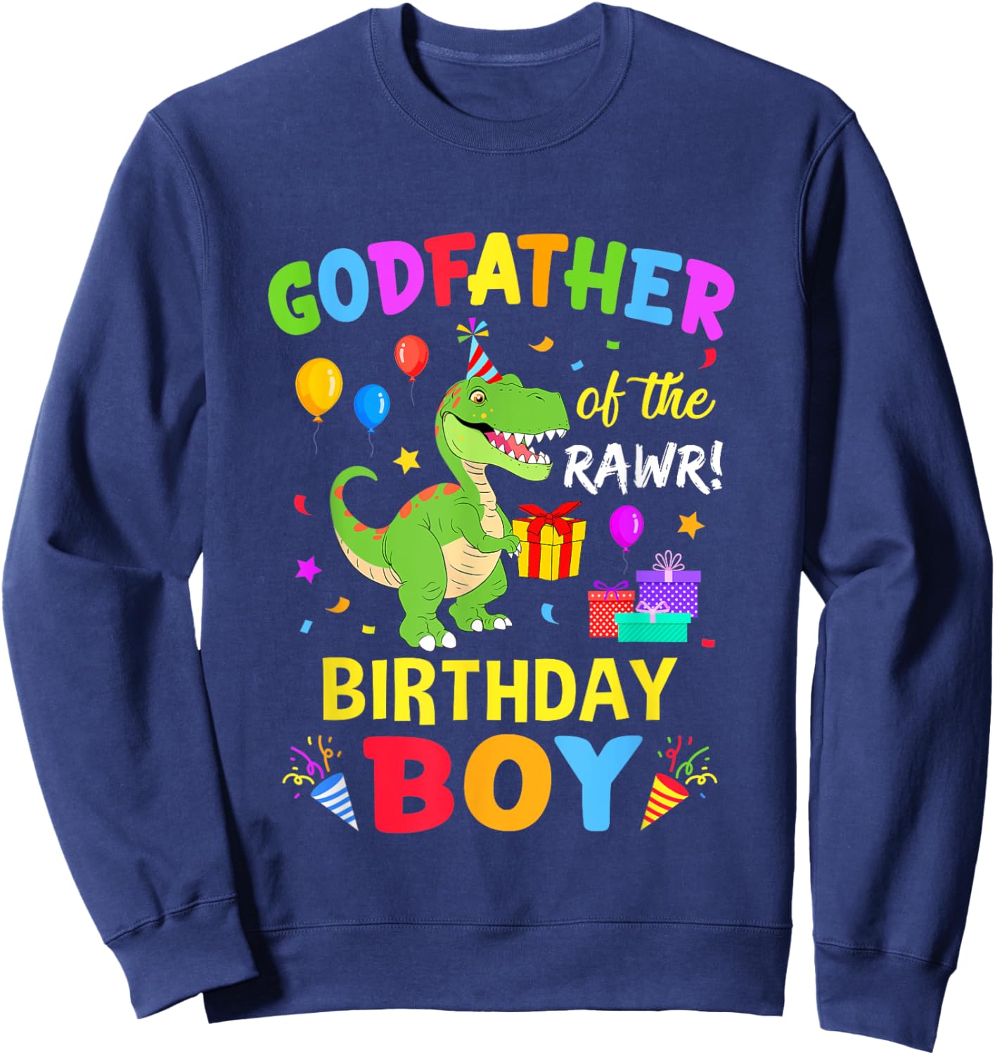 Godfather Of The Birthday Boy T-Rex Funny Dinosaur Boy Party Sweatshirt - Sweatshirt | Navy