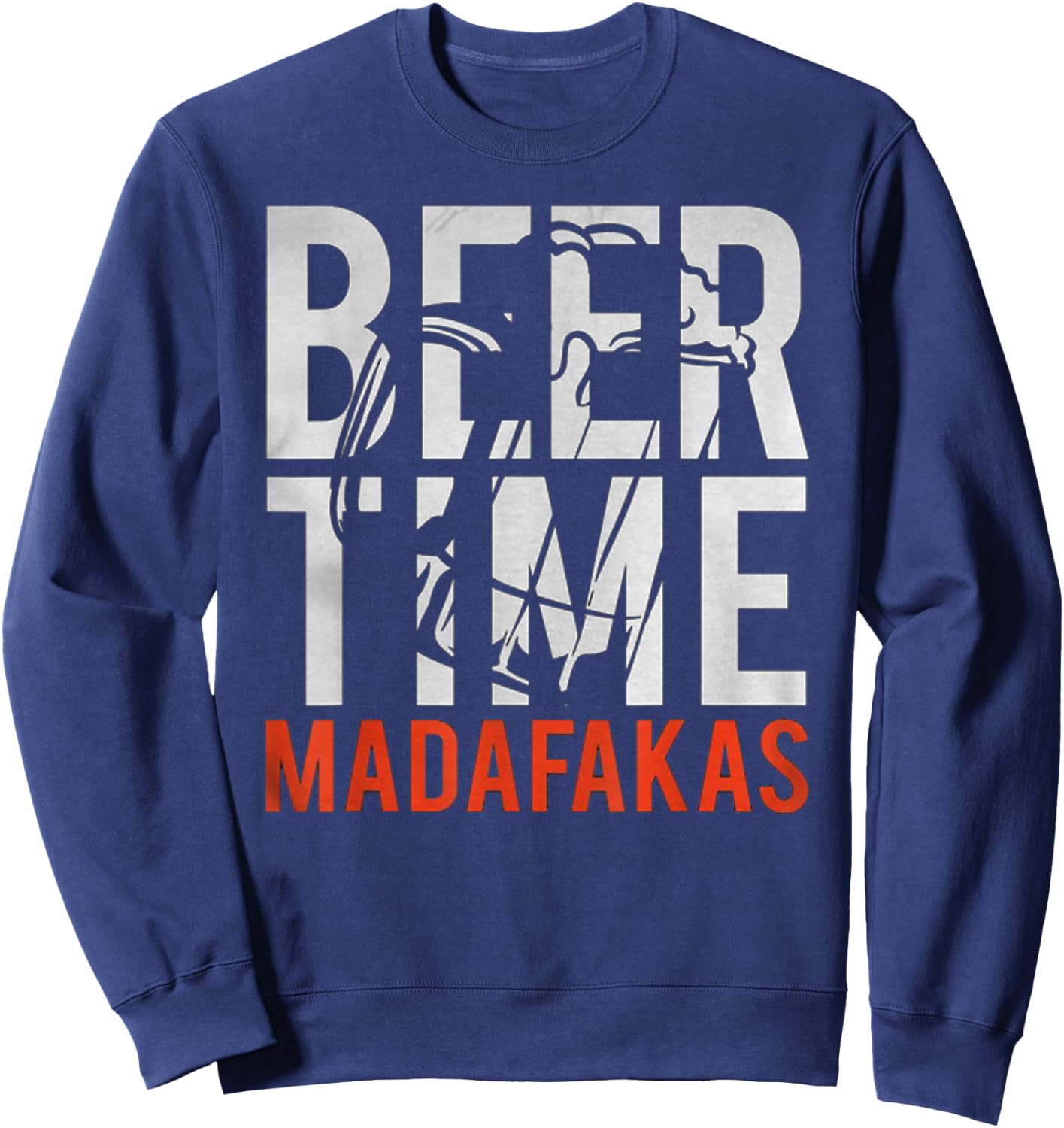 Beer Time Madafakas Funny Drinking Alcohol Party Bar Men Sweatshirt - Sweatshirt | Navy