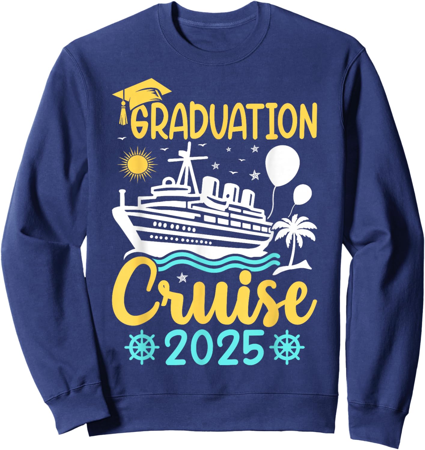 Graduation Cruise 2025 - Graduation Cruising Cruise Vacation Sweatshirt - Sweatshirt | Navy