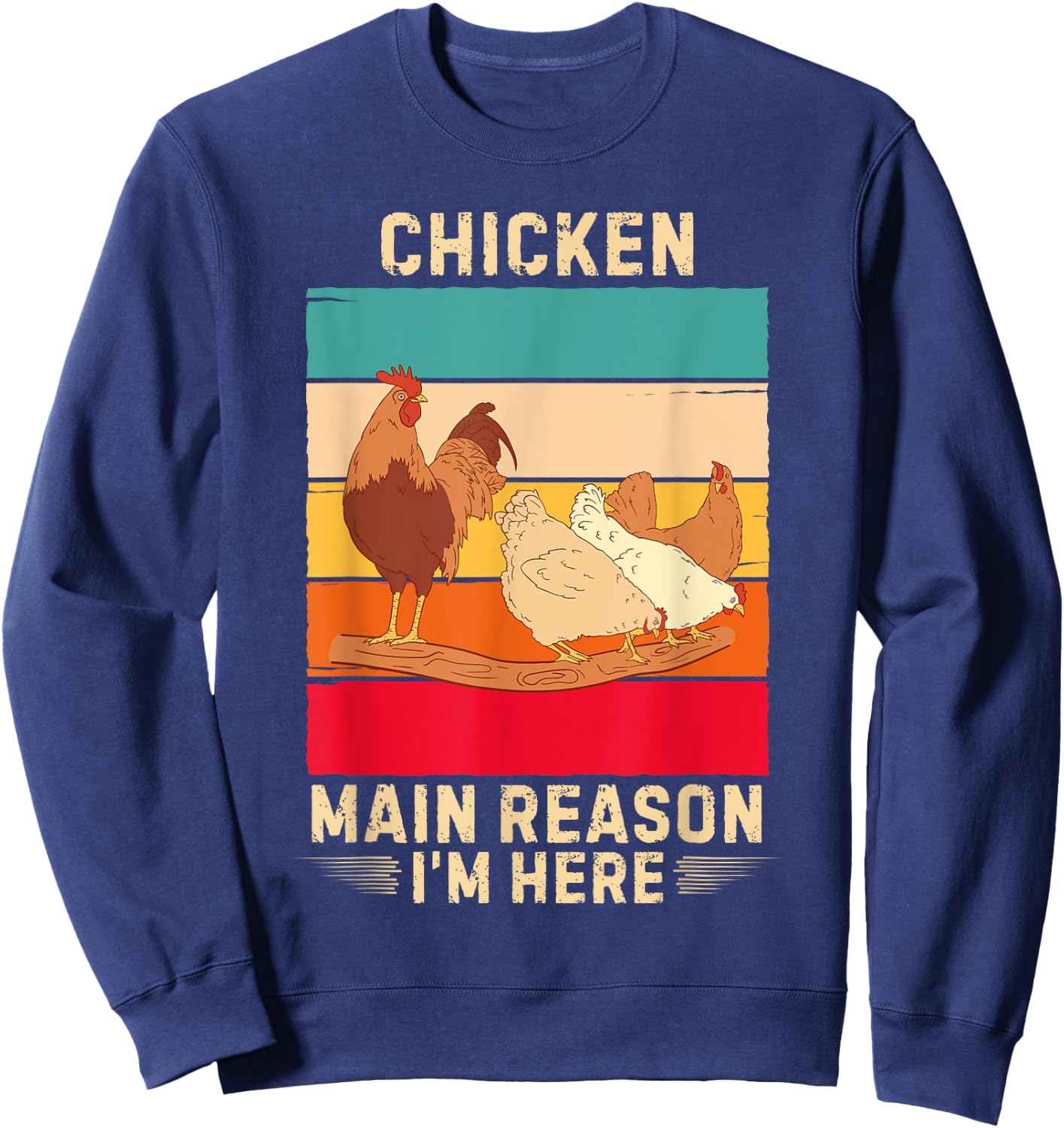 Retro Chicken Main Reason I'm Here Chicken Lover Sweatshirt - Sweatshirt | Navy