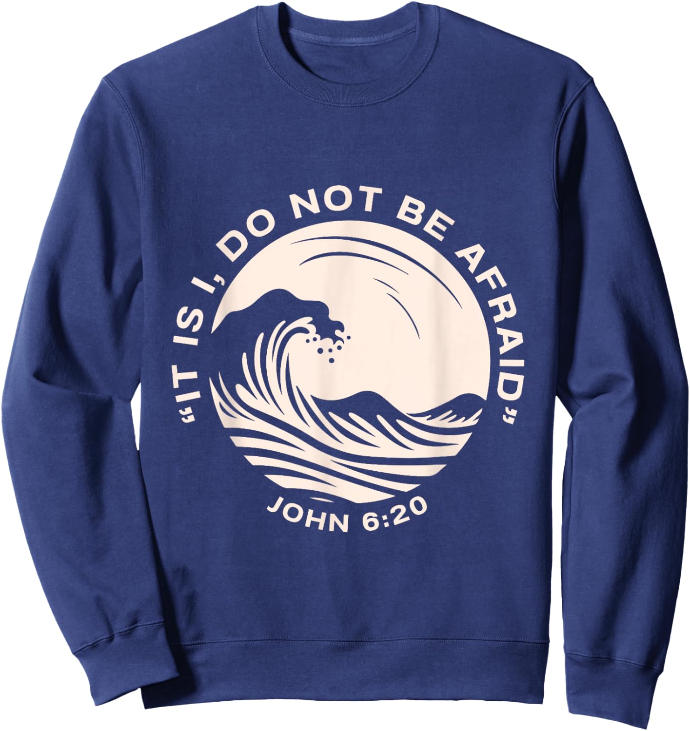 Christian , Bible Verse It is I, Do Not Be Afraid Sweatshirt - Sweatshirt | Navy