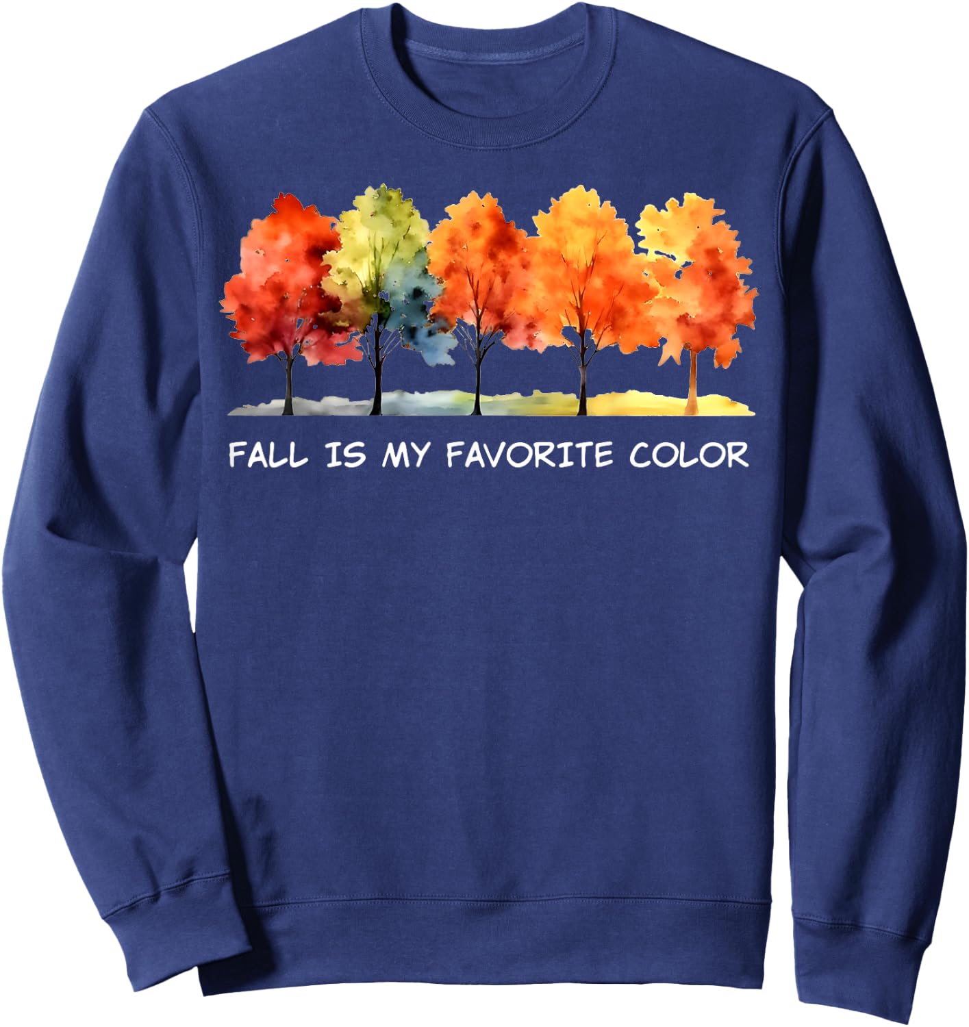 Fall Is My Favorite Color Funny Autumn Lover Sweatshirt - Sweatshirt | Navy