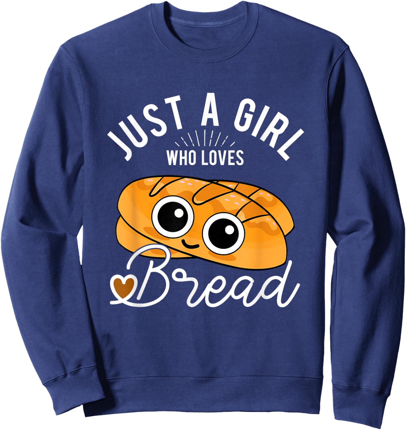 Just A Girl Who Loves Bread Breadmaker Baking Funny Baker Sweatshirt - Sweatshirt | Navy