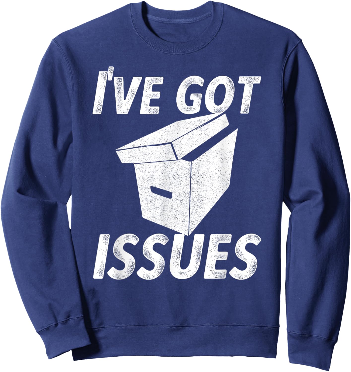 I've Got Issues Funny T Shirt for Comic Book Collector Sweatshirt - Sweatshirt | Navy