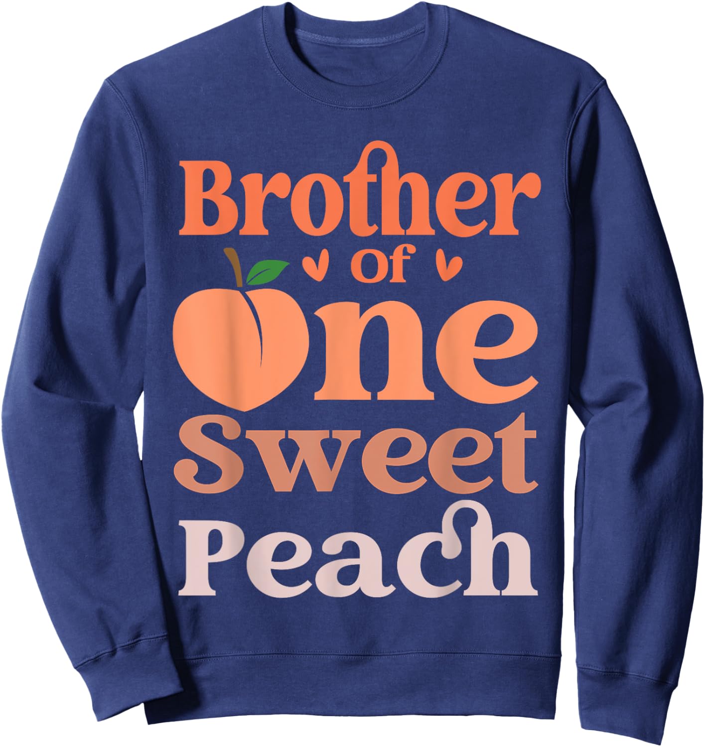 Brother Of The Sweet One 1st Birthday Peach Theme Family Sweatshirt - Sweatshirt | Navy