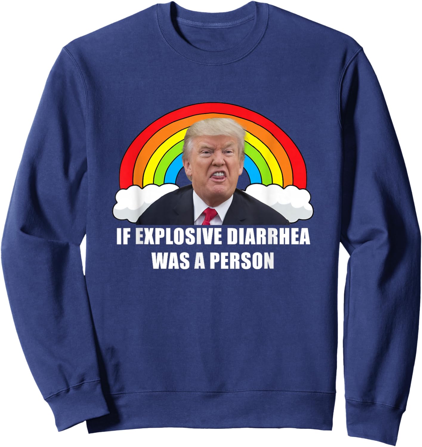 If Explosive Diarrhea Was a Person Sweatshirt - Sweatshirt | Navy