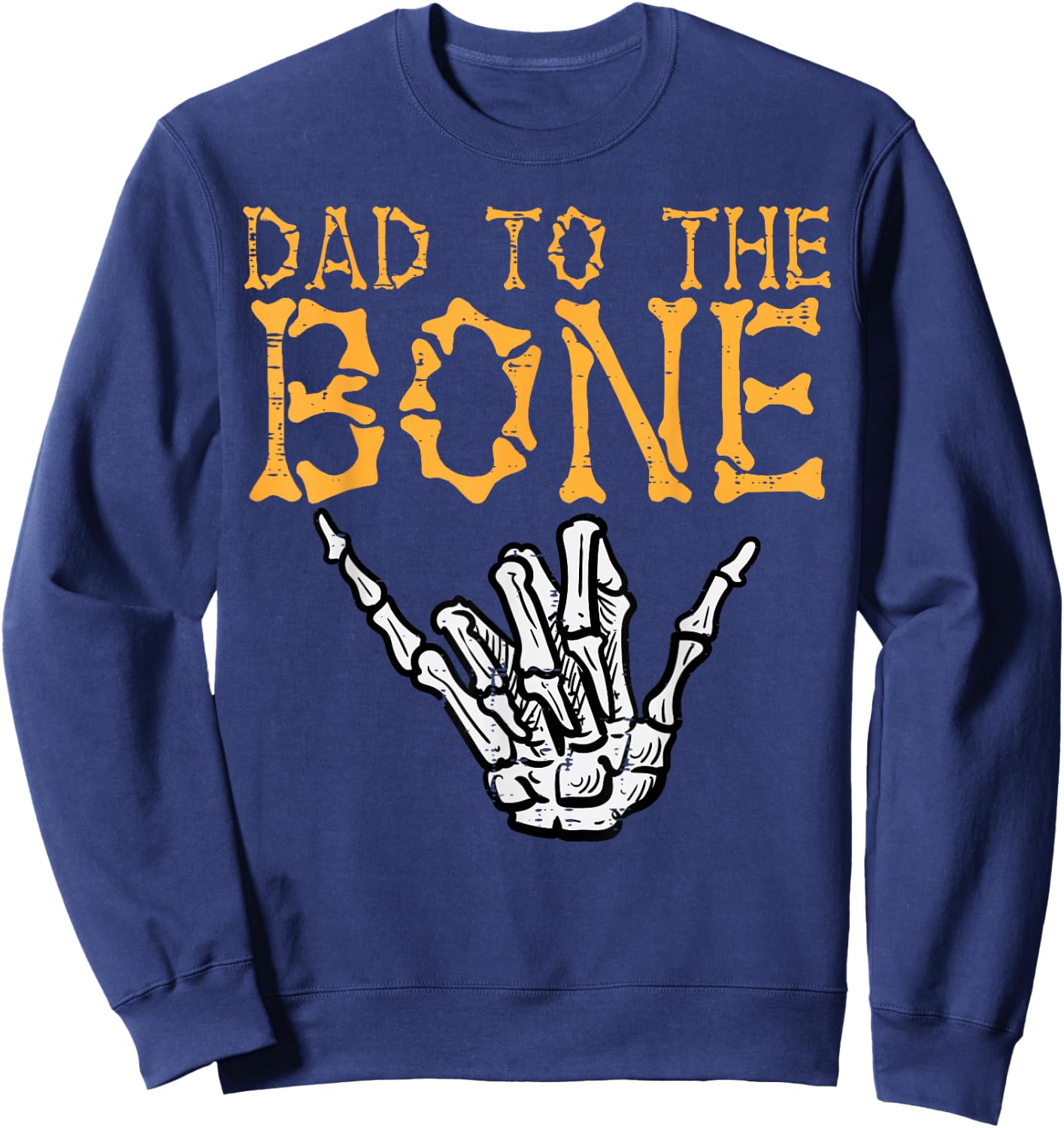 Halloween Dad To The Bone Skeleton Hand Fun Papa Costume Men Sweatshirt - Sweatshirt | Navy