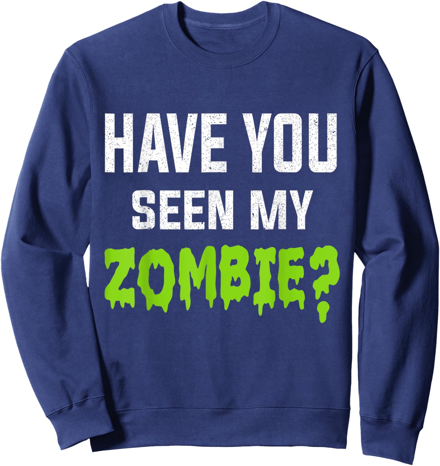 Have You Seen My Zombie Zombie Flip Up Sweatshirt - Sweatshirt | Navy
