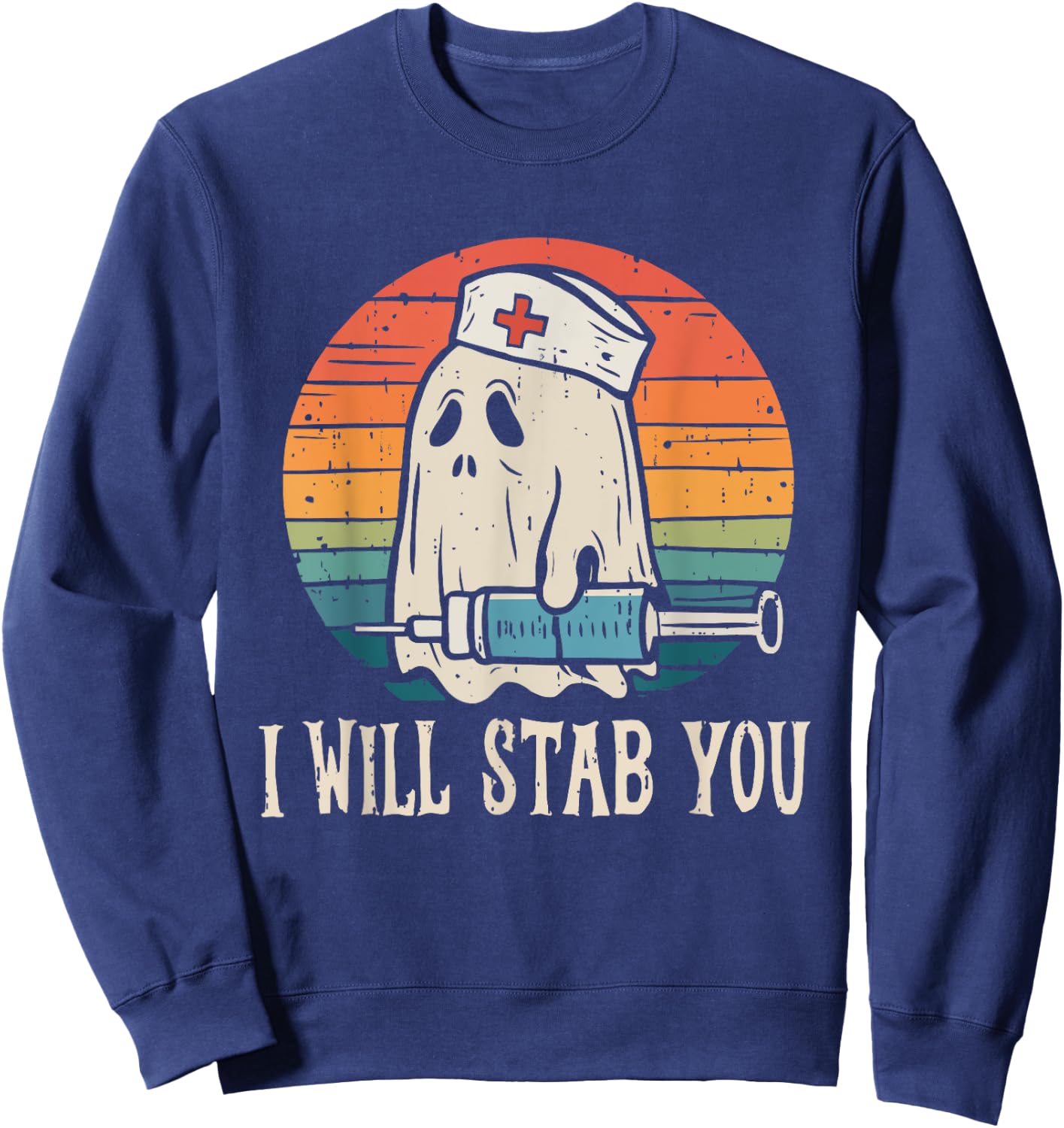 I Will Stab You Ghost Nurse Halloween Nursing RN LPN CNA ICU Sweatshirt - Sweatshirt | Navy