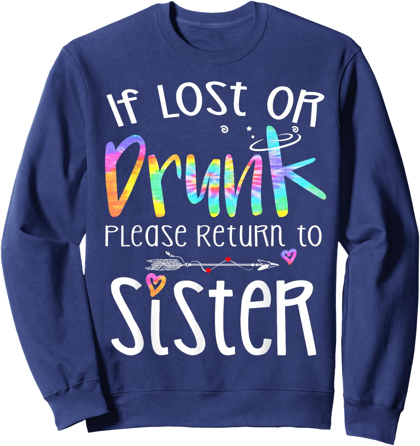 If lost or drunk please return to Sister Cute Bestie Tie Dye Sweatshirt - Sweatshirt | Navy
