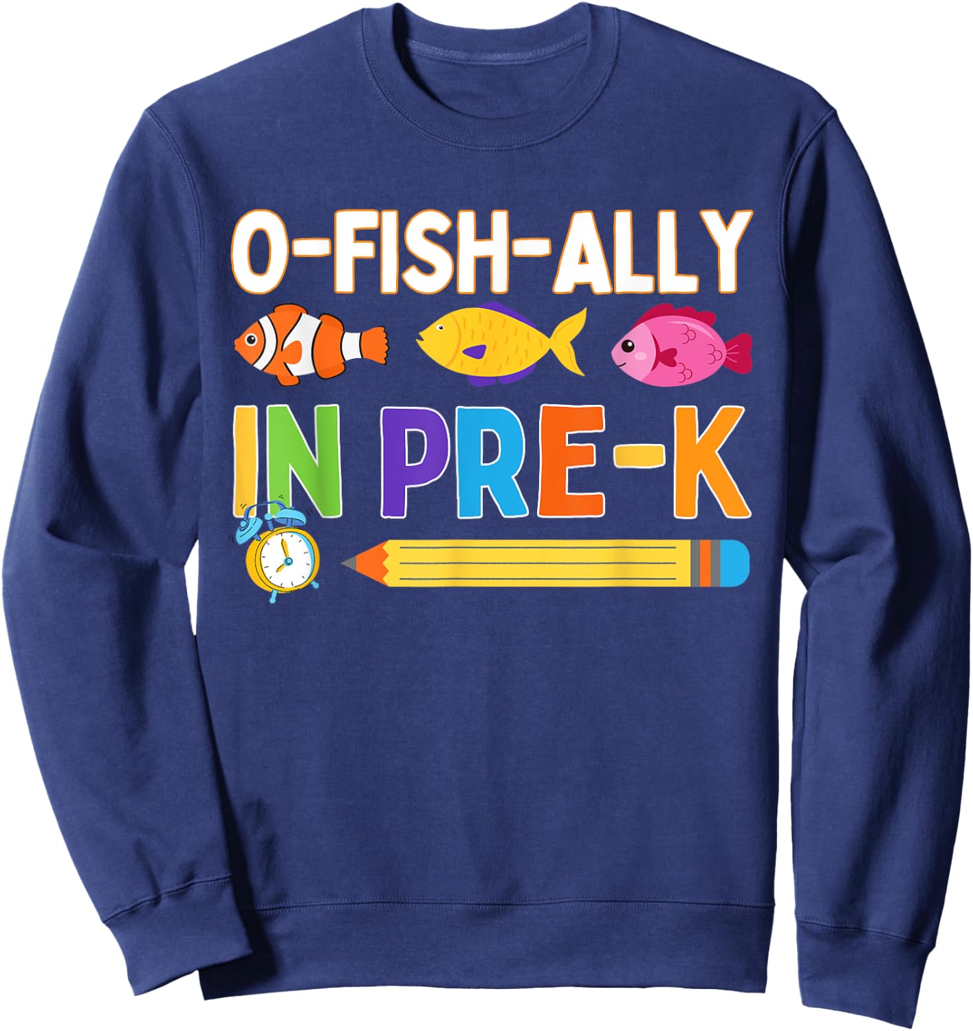 O-Fish-Ally in Pre-K Back To School Funny Fish Day Of School Sweatshirt - Sweatshirt | Navy