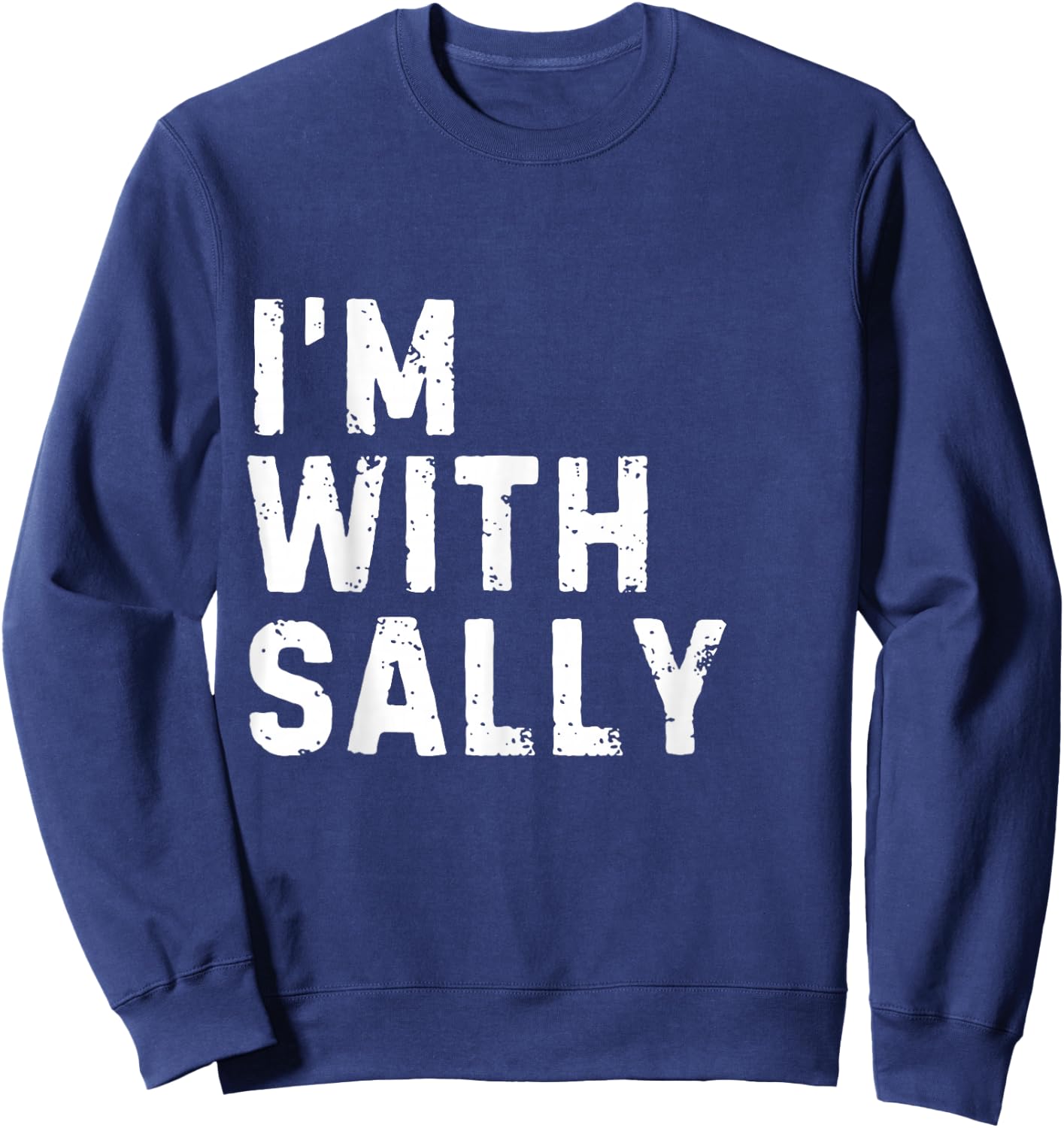 Funny Sally "I'm with Sally" Bachelorette Sally Birthday Sweatshirt - Sweatshirt | Navy