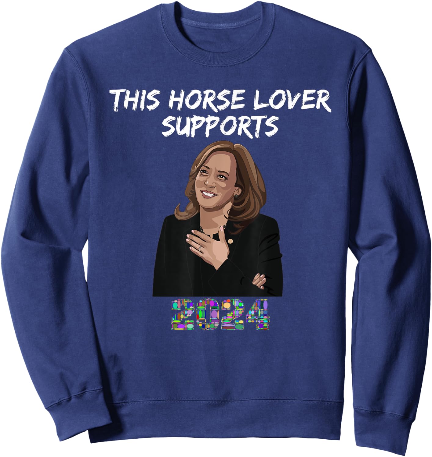 Horse Lover Kamala Harris Equine Democrat Supporter 2024 Sweatshirt - Sweatshirt | Navy