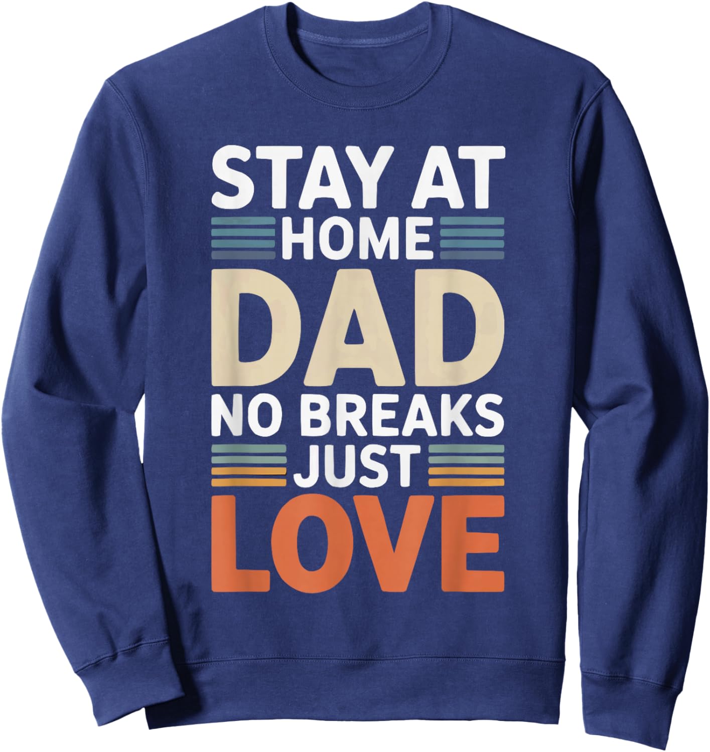Stay At Home Dad Best Daddy Ever Papa Fathers Day Sweatshirt - Sweatshirt | Navy