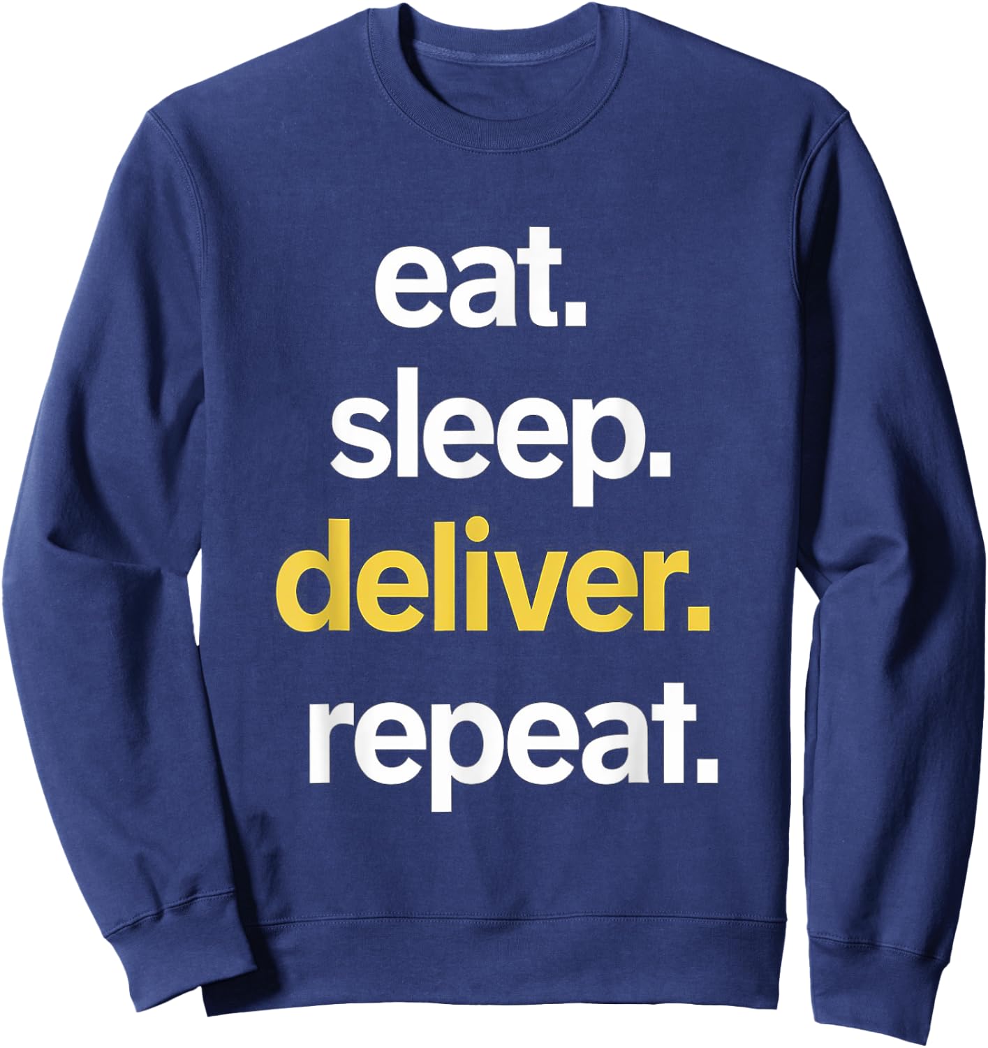 Eat Sleep Deliver Repeat Sweatshirt - Sweatshirt | Navy