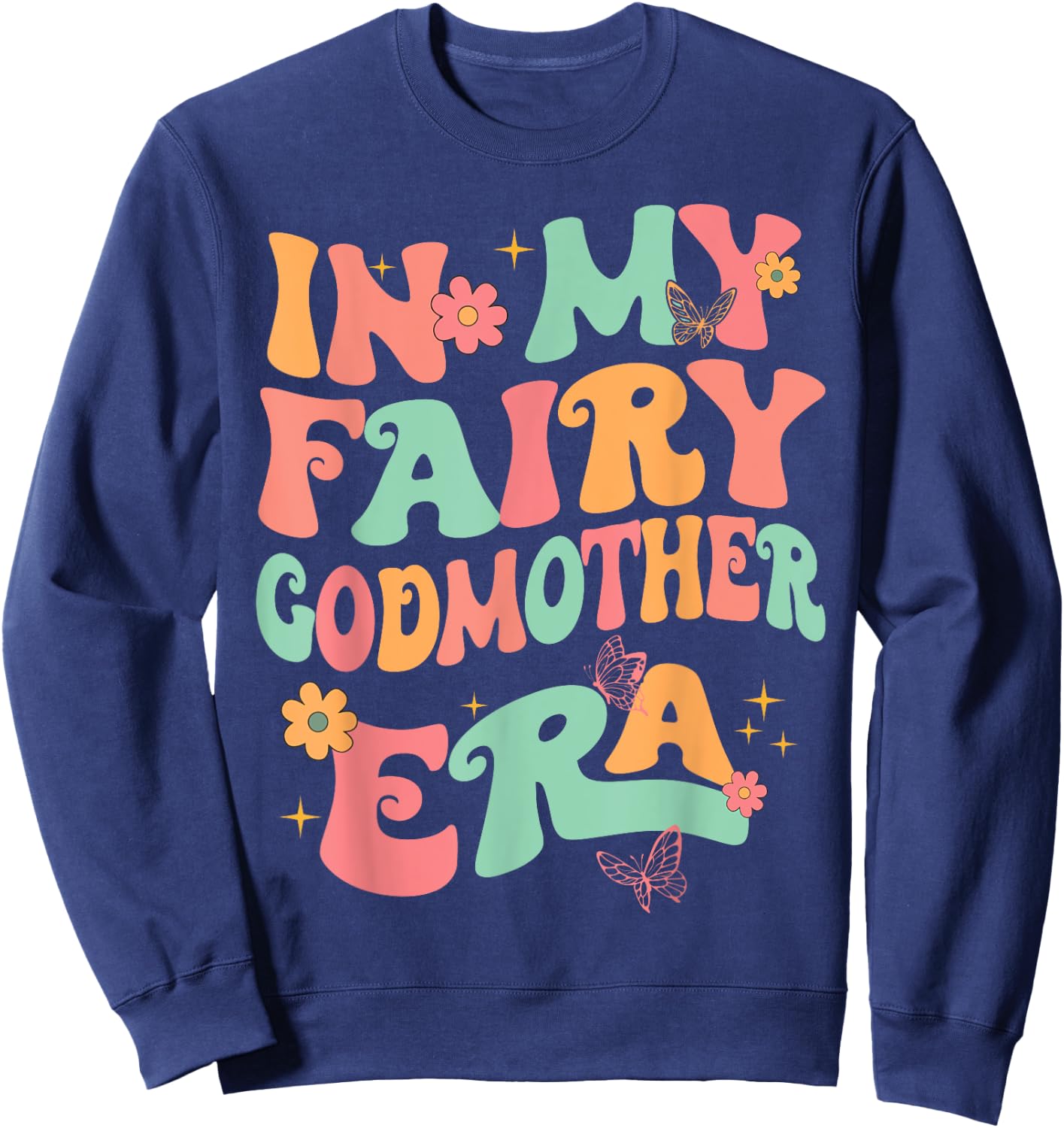 In My Fairy Godmother Era Best Godmother Mother's Day Sweatshirt - Sweatshirt | Navy