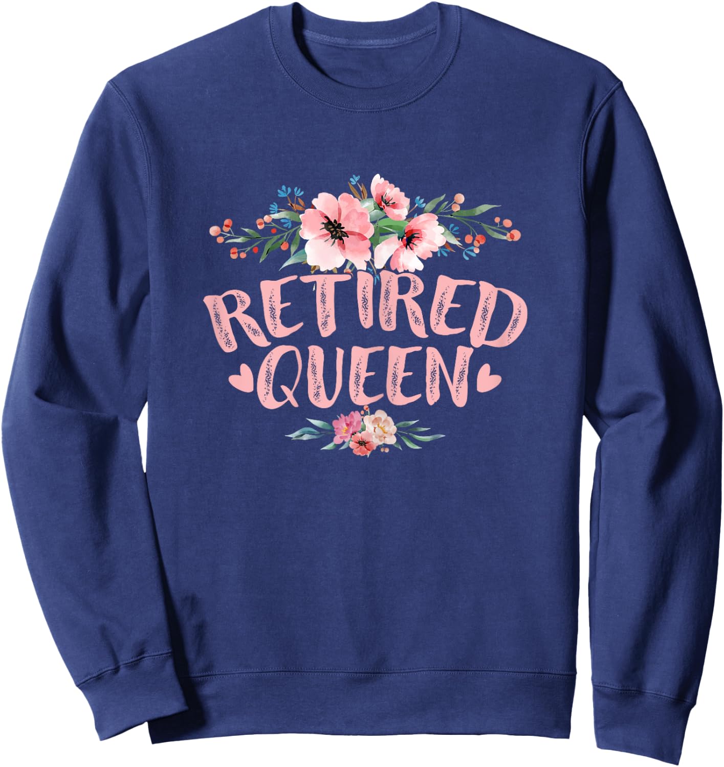 Funny Retired Queen Retirement Sweatshirt - Sweatshirt | Navy